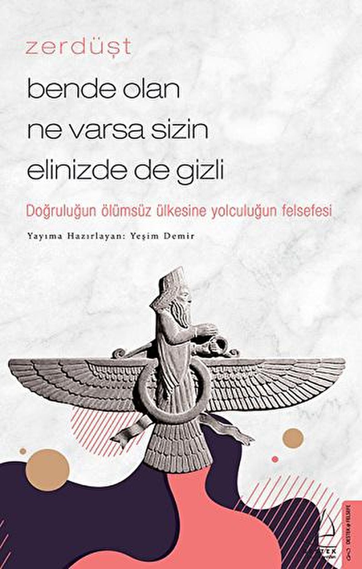 Zerdüşt - Bende Olan Ne Varsa Sizin Elinizde de Gizli