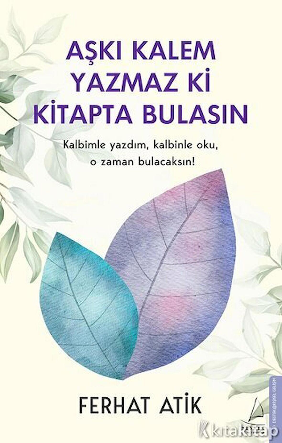 Aşkı Kalem Yazmaz ki Kitapta Bulasın