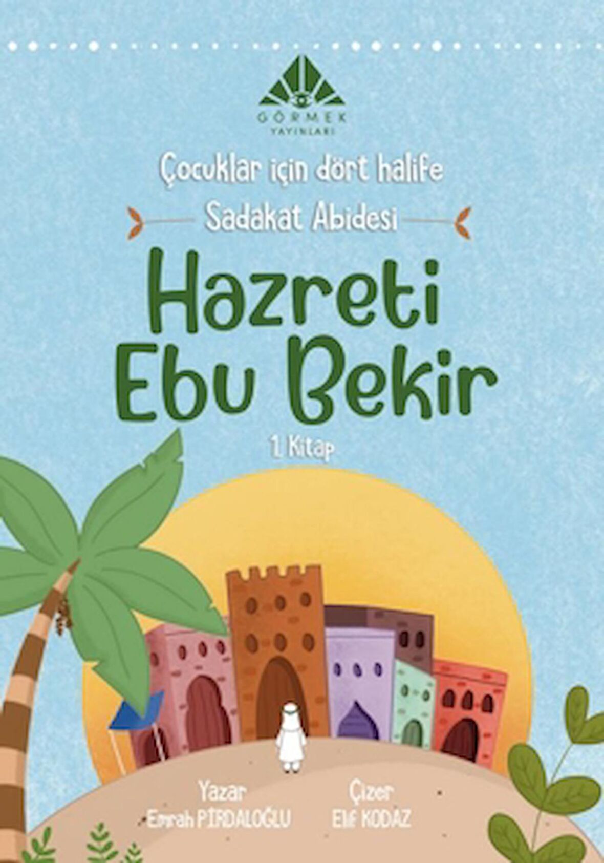 Sadakat Abidesi Hazreti Ebu Bekir (1. Kitap)