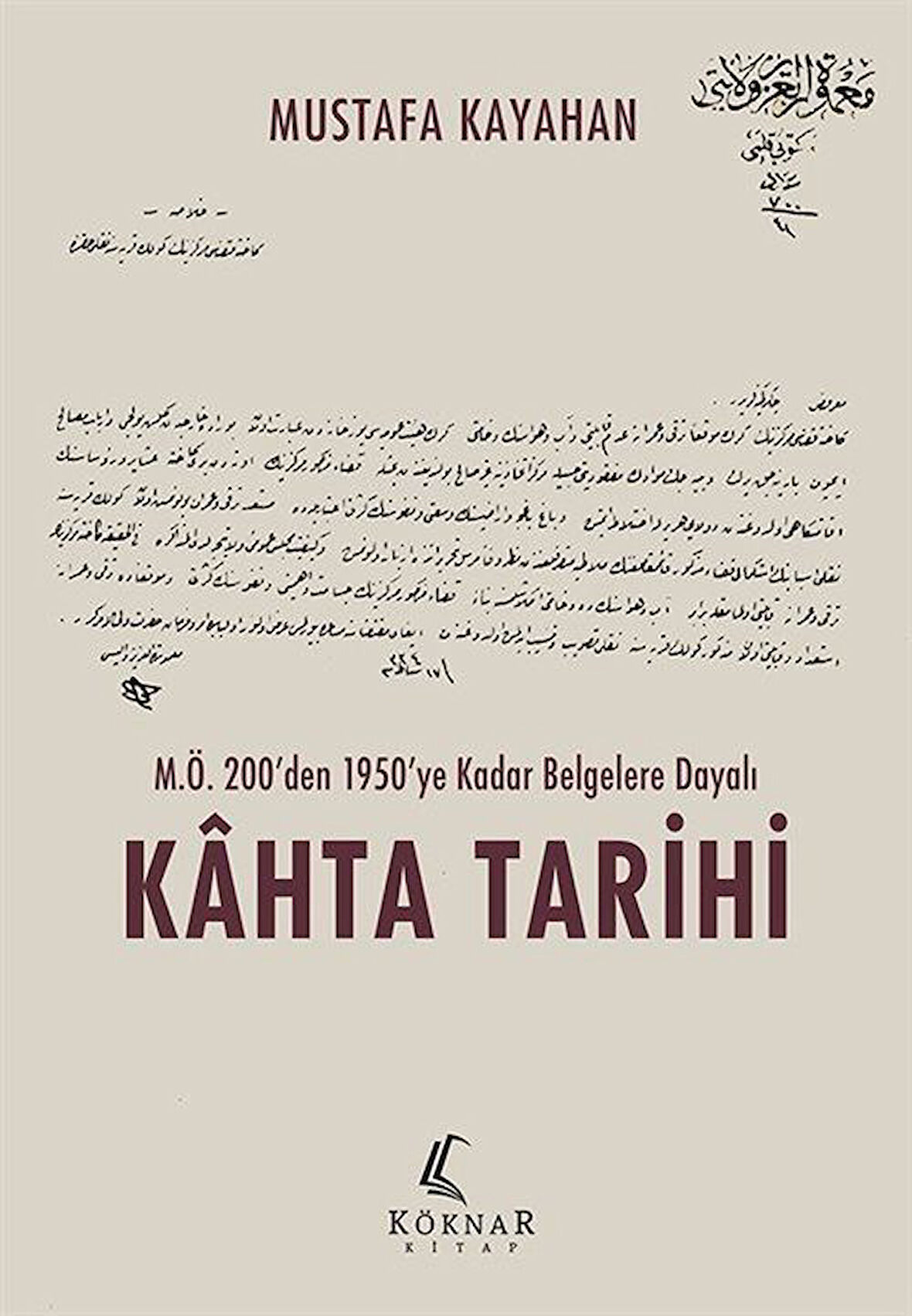 M.Ö. 200'den 1950'ye Kadar Belgelere Dayalı Kahta Tarihi / Mustafa Kayahan