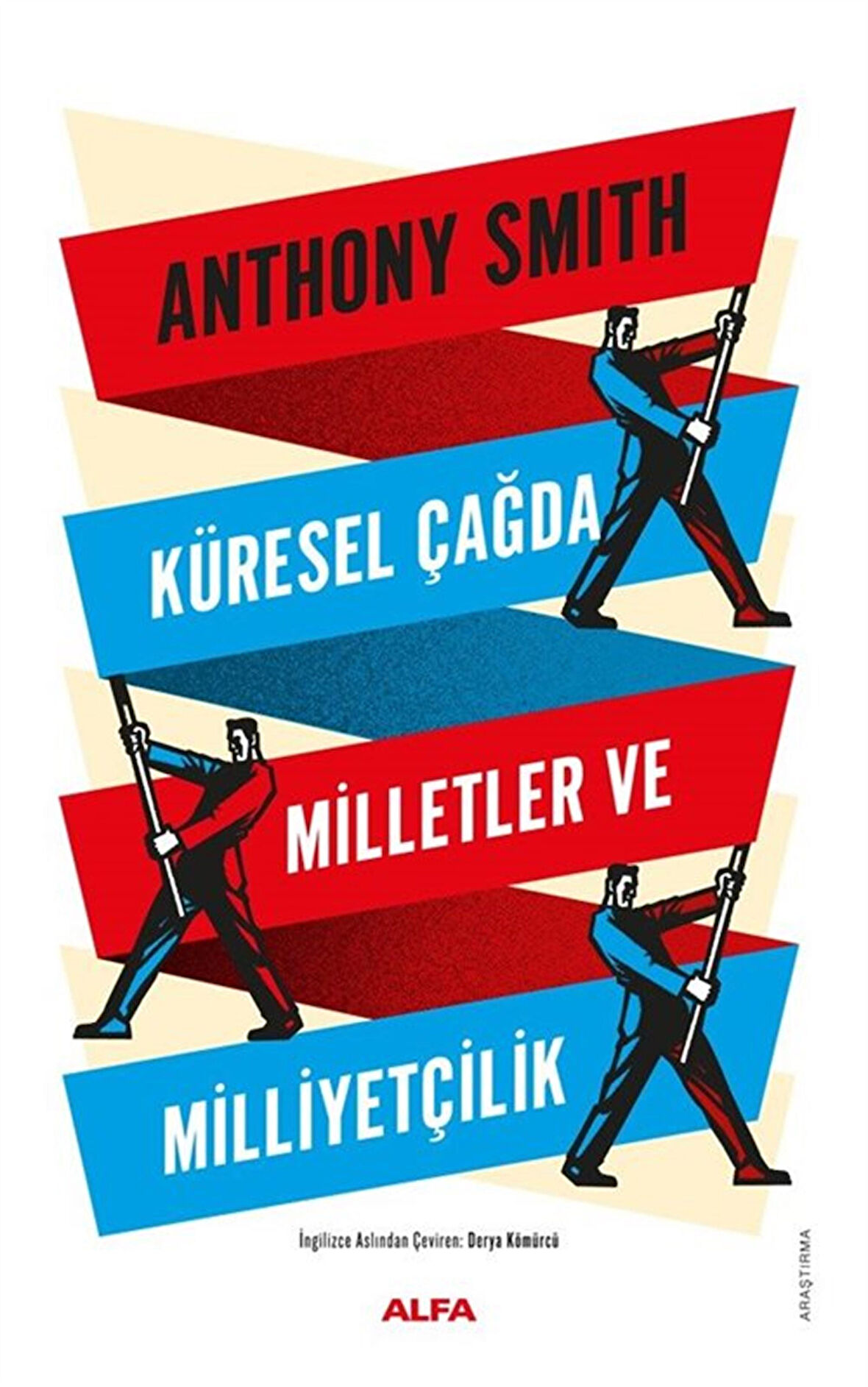 Küresel Çağda Milletler ve Milliyetçilik / Anthony D. Smith