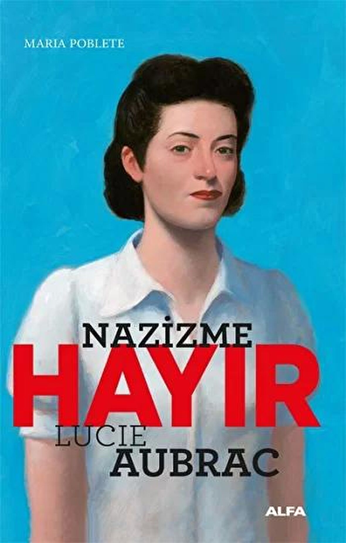 Nazizme Hayır - Lucıe Aubrac