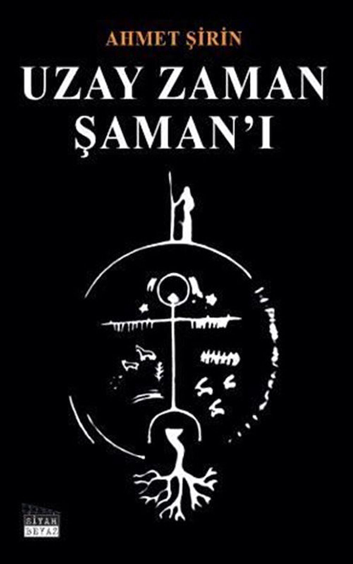 Uzay Zaman Şaman'ı / Ahmet Şirin