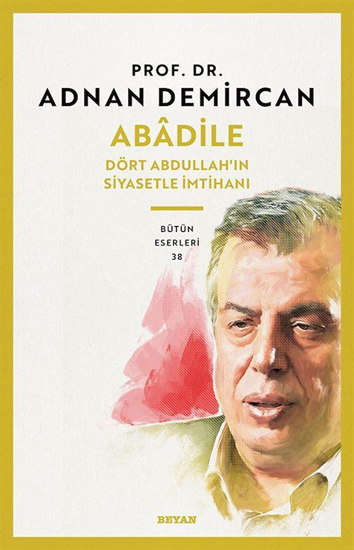 Abadile & Dört Abdullah'ın Siyasetle İmtihanı / Prof. Dr. Adnan Demircan