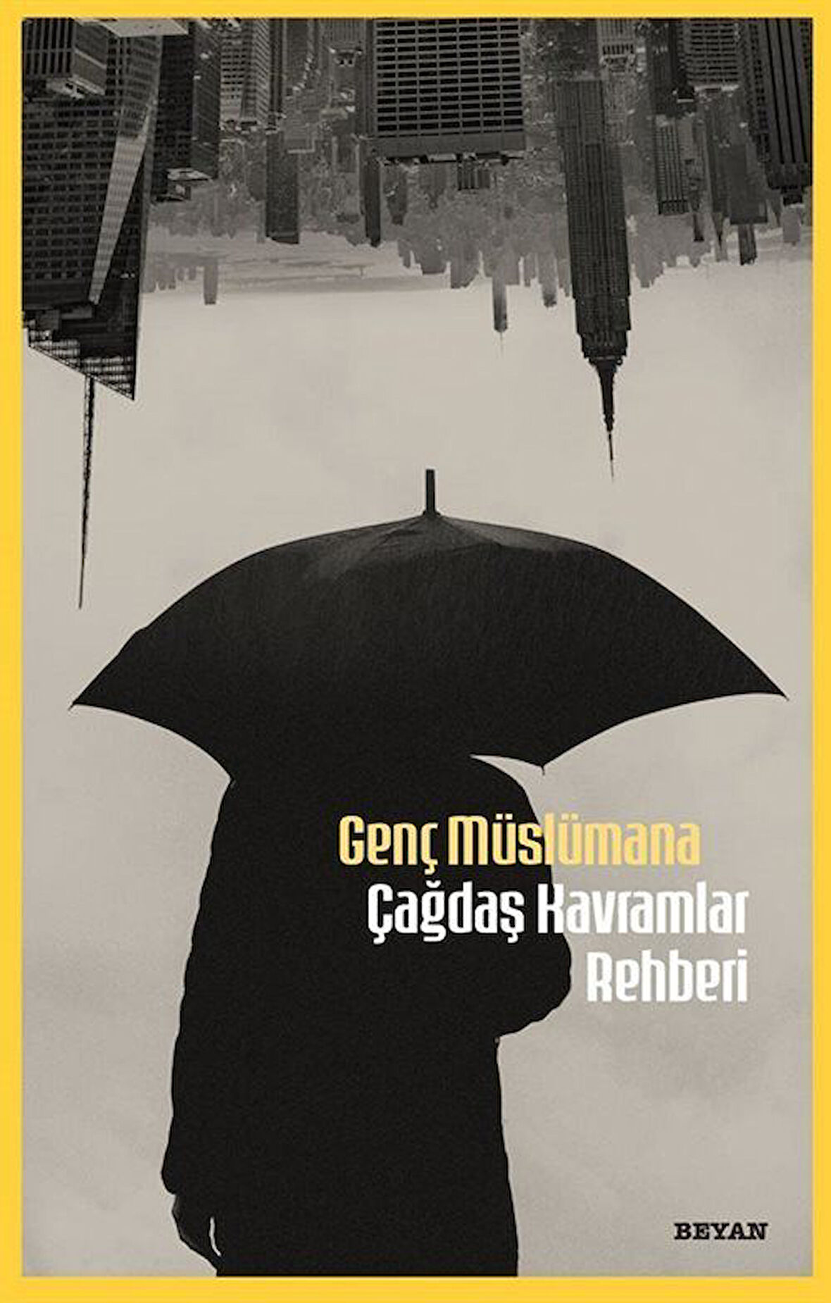 Genç Müslümana Çağdaş Kavramlar Rehberi / Doç. Dr. Mehmet Münir Dedeoğlu