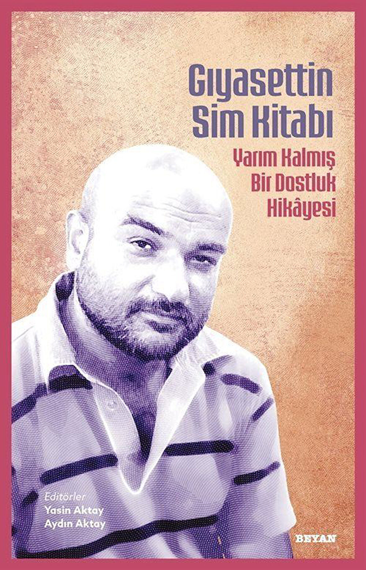 Gıyasettin Sim Kitabı & Yarım Kalmış Bir Dostluk Hikayesi / Yasin Aktay