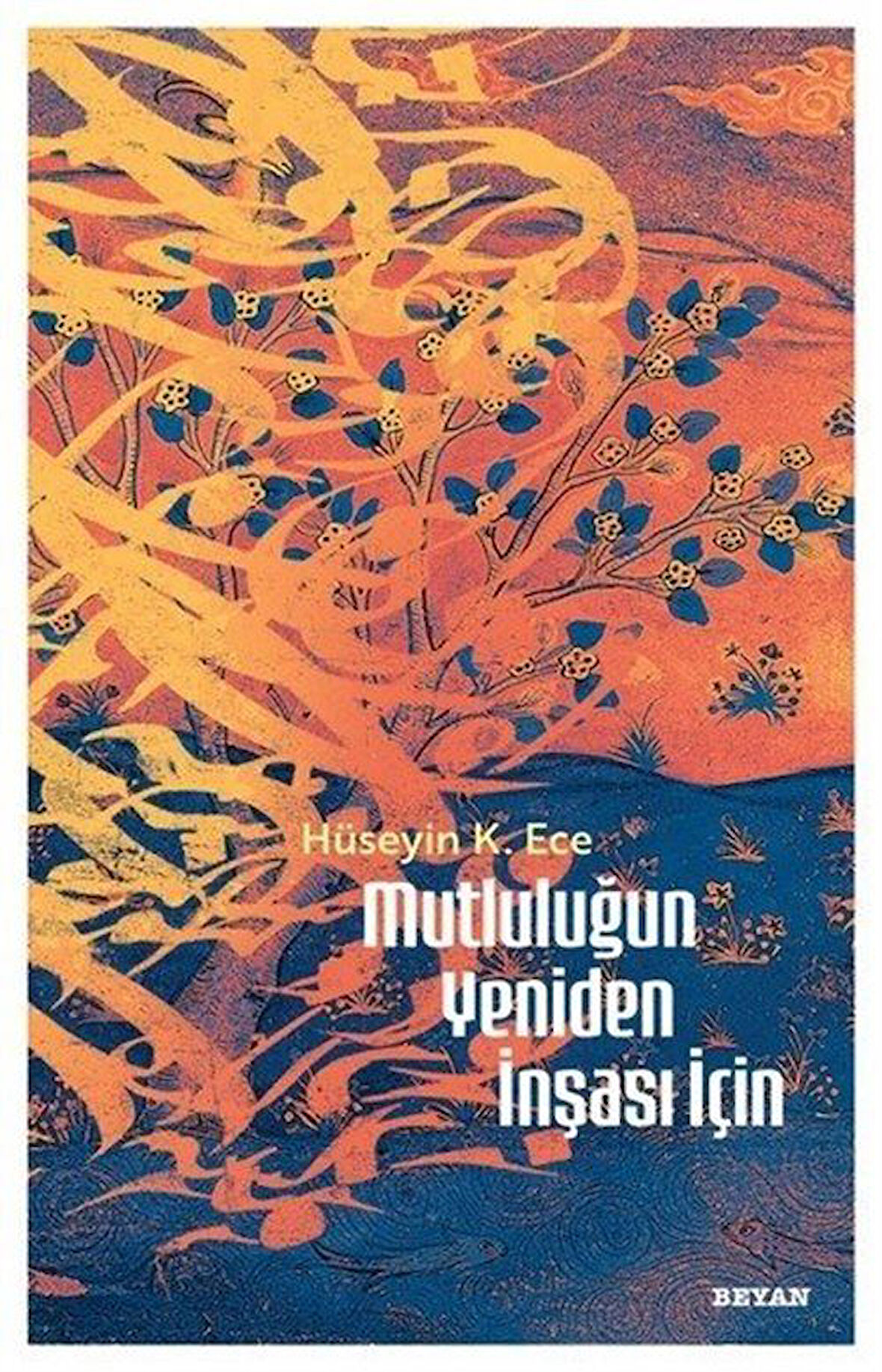 Mutluluğun Yeniden İnşası İçin / Hüseyin Kerim Ece