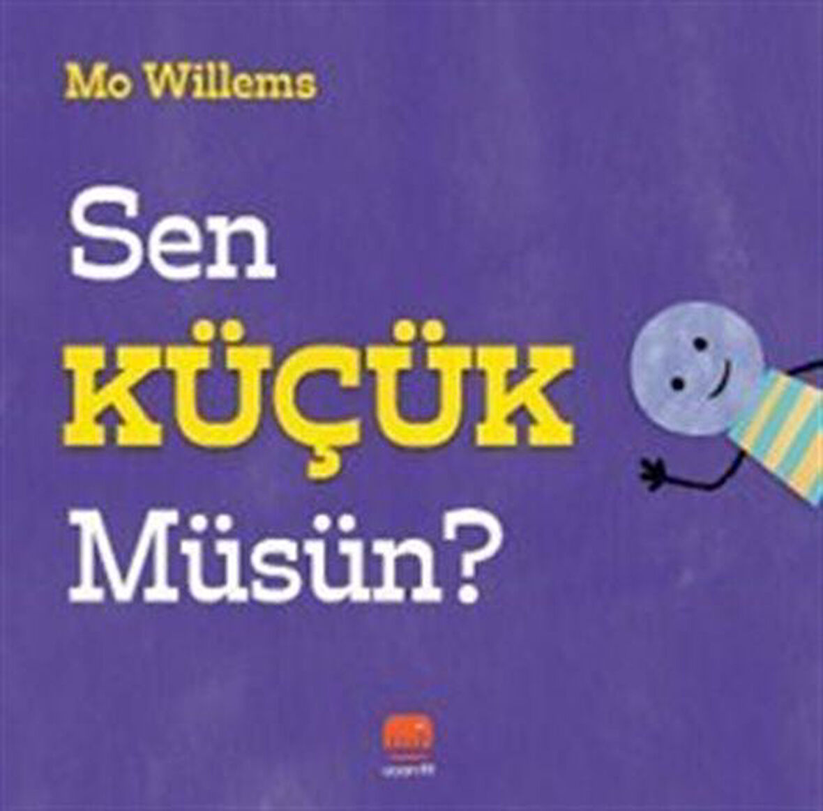 Sen Küçük Müsün? / Mo Willems