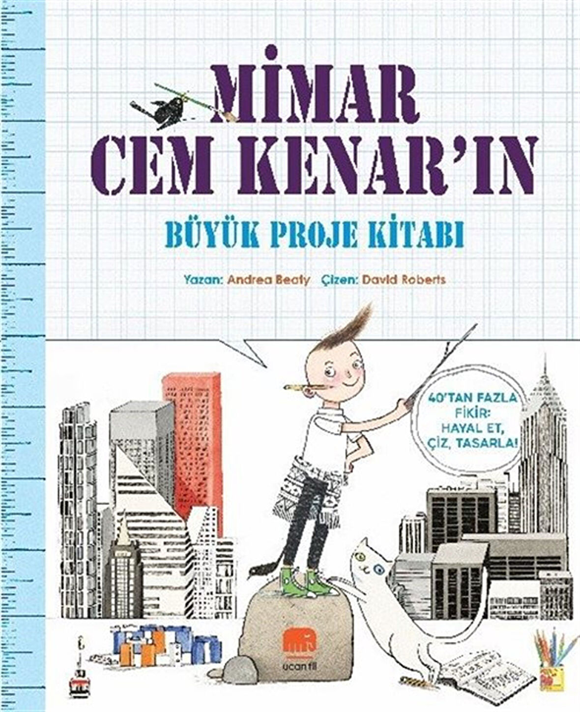 Mimar Cem Kenar'ın Büyük Proje Kitabı / Andrea Beaty