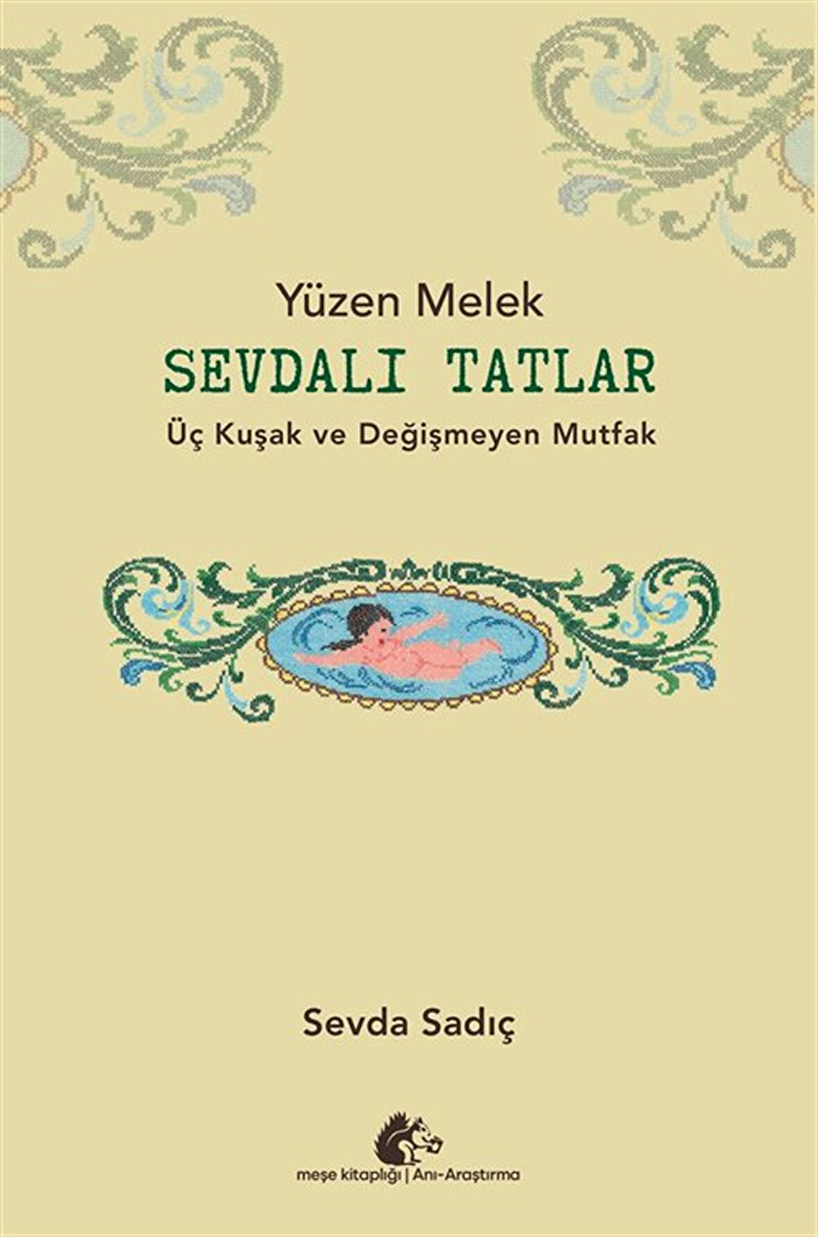 Sevdalı Tatlar & Üç Kuşak ve Değişmeyen Mutfak / Sevda Sadıç
