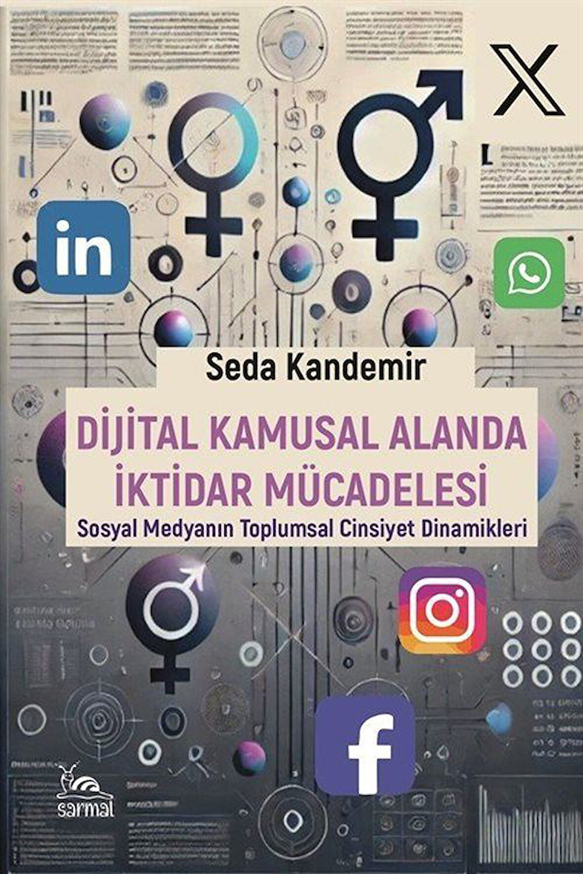 Dijital Kamusal Alanda İktidar Mücadelesi & Sosyal Medyanın Toplumsal Cinsiyet Dinamikleri / Seda Kandemir