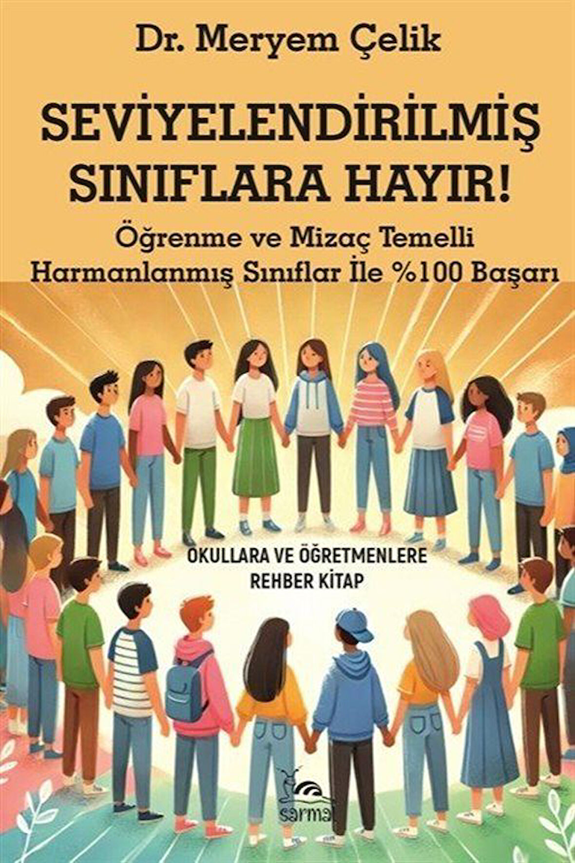 Seviyelendirilmiş Sınıflara Hayır! & Öğrenme ve Mizaç Temelli Harmanlanmış Sınıflar İle %100 Başarı / Dr. Meryam Çelik