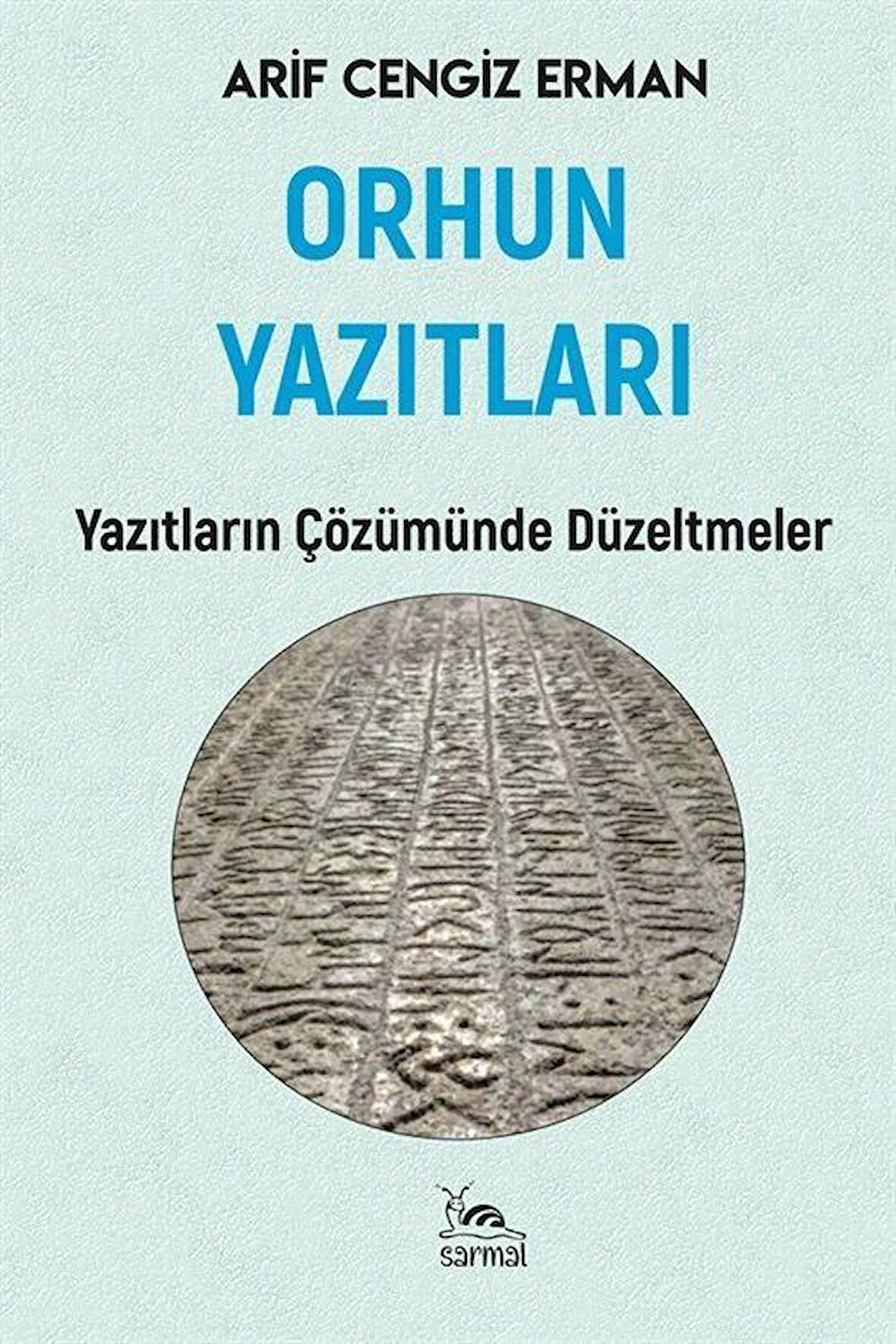 Orhun Yazıtları & Yazıtların Çözümünde Düzeltmeler / Arif Cengiz Erman