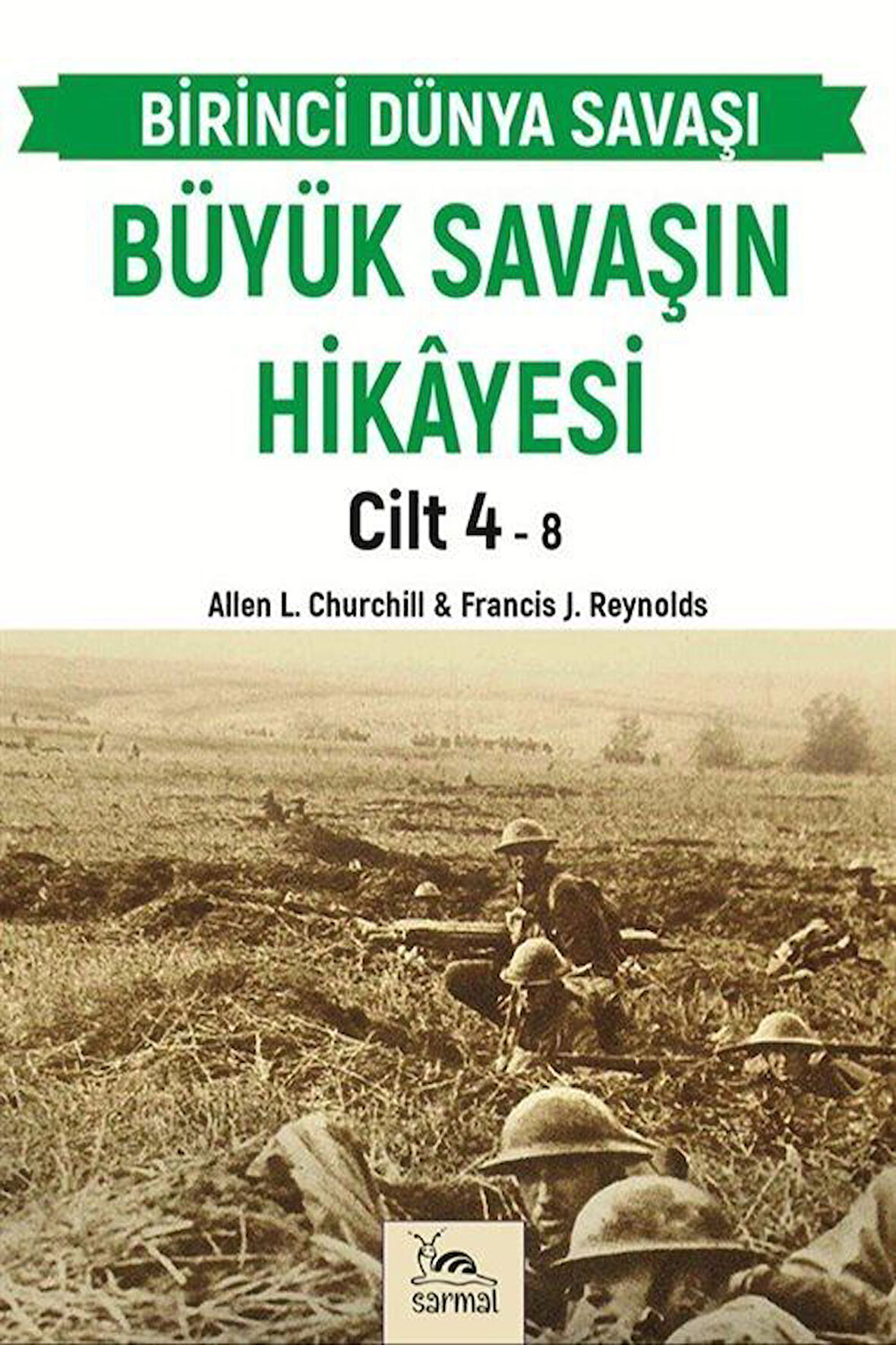 Büyük Savaşın Hikayesi Cilt 4 / Francis J. Reynolds