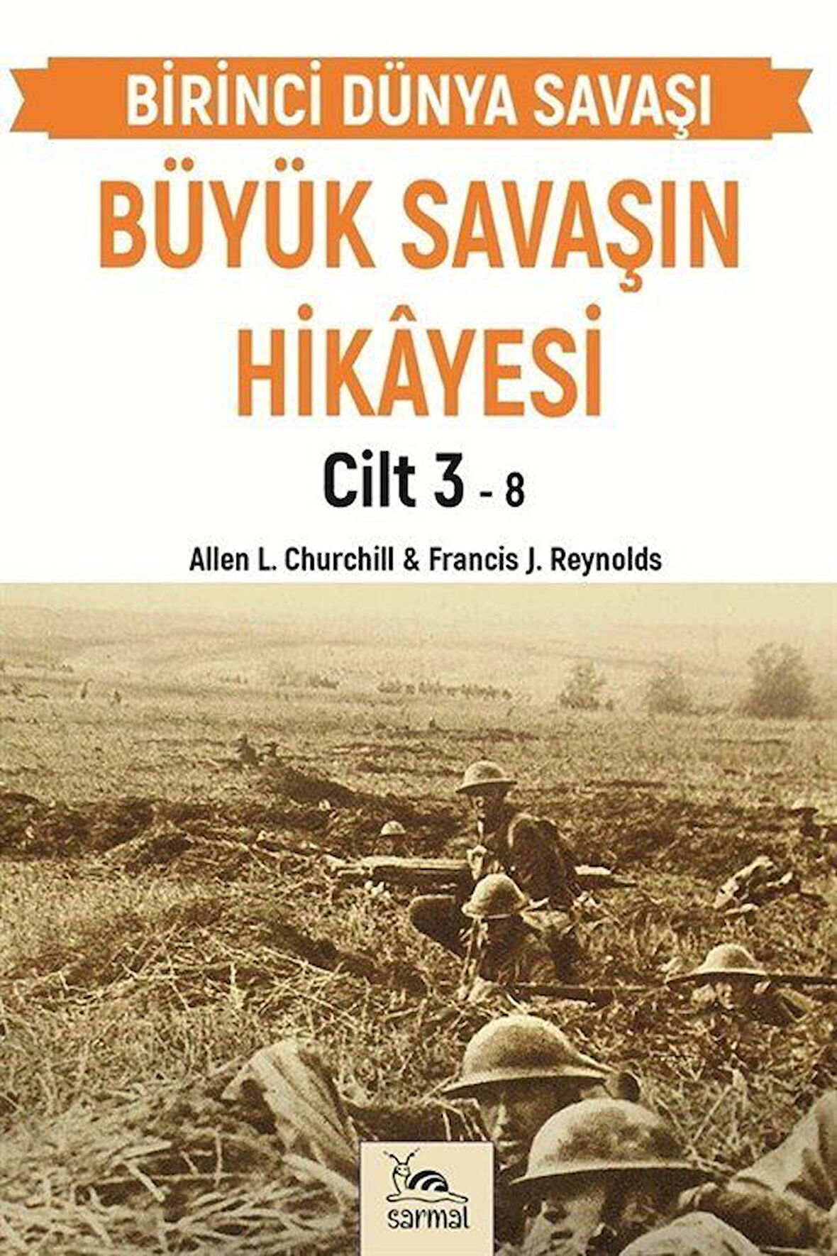 Büyük Savaşın Hikayesi Cilt 3 / Francis J. Reynolds