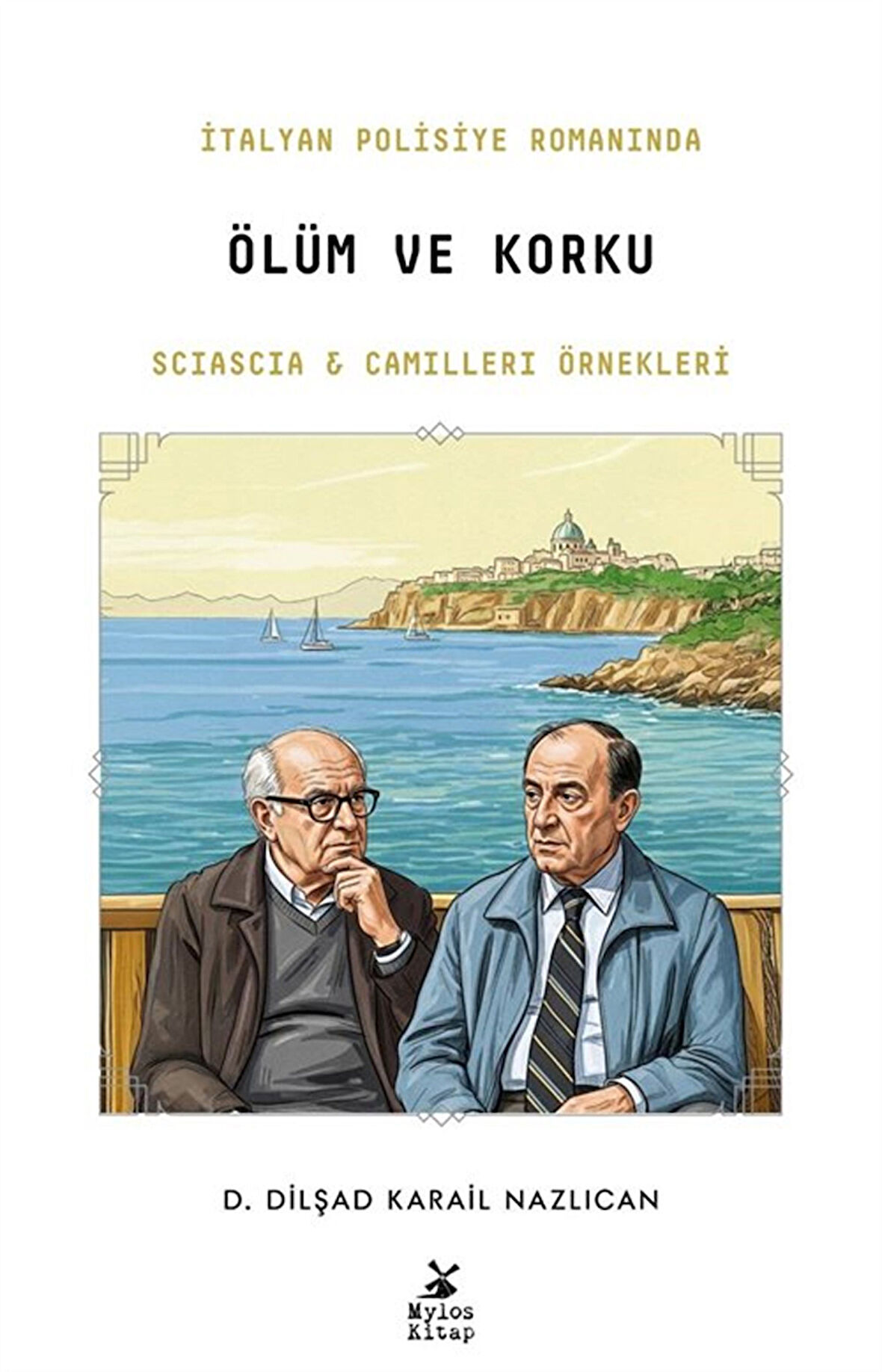 İtalyan Polisiye Romanında Ölüm ve Korku: Sciascia ve Camilleri Örnekleri / D. Dilşad Karail Nazlıcan