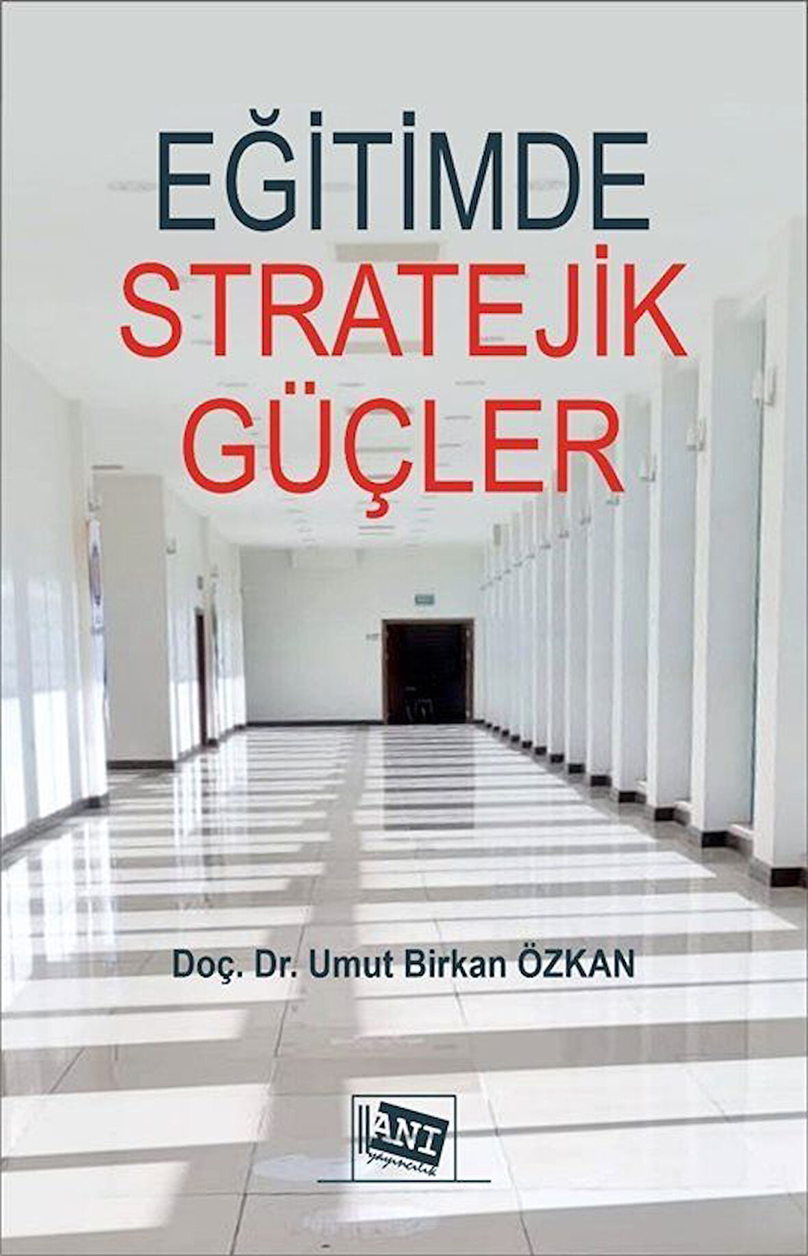 Eğitimde Stratejik Güçler: Psikolojik Harp Tekniklerinin ve İstihbarat Servislerinin Eğitime Etkileri / Dr. Umut Birkan Özkan