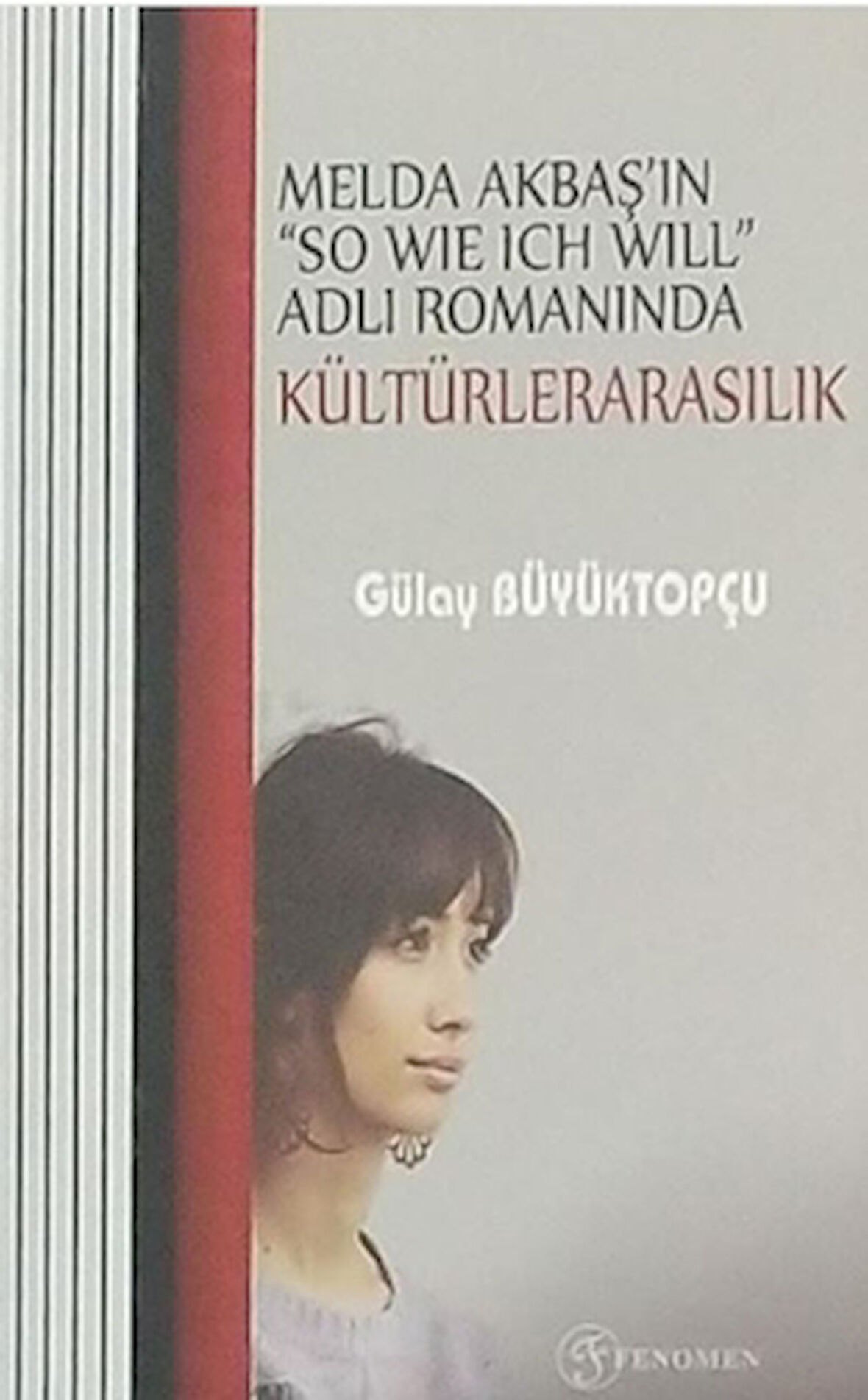 Melda Akbaş'ın "So Wıe Ich Wıll" Adlı Romanında Kültürelerarasılık