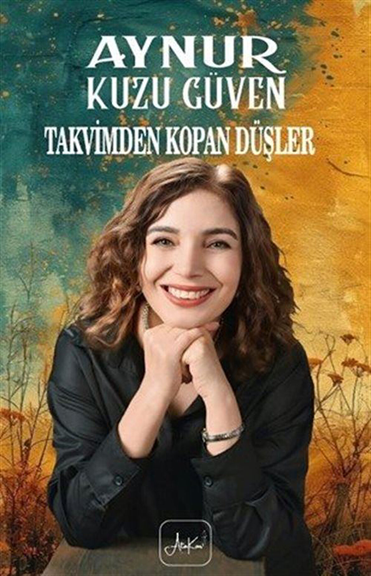 Takvimden Kopan Düşler / Aynur Kuzu Güven