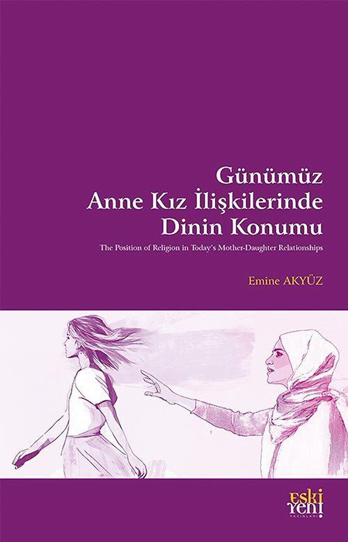 Günümüz Anne Kız İlişkilerinde Dinin Konumu / Prof. Dr. Emine Akyüz