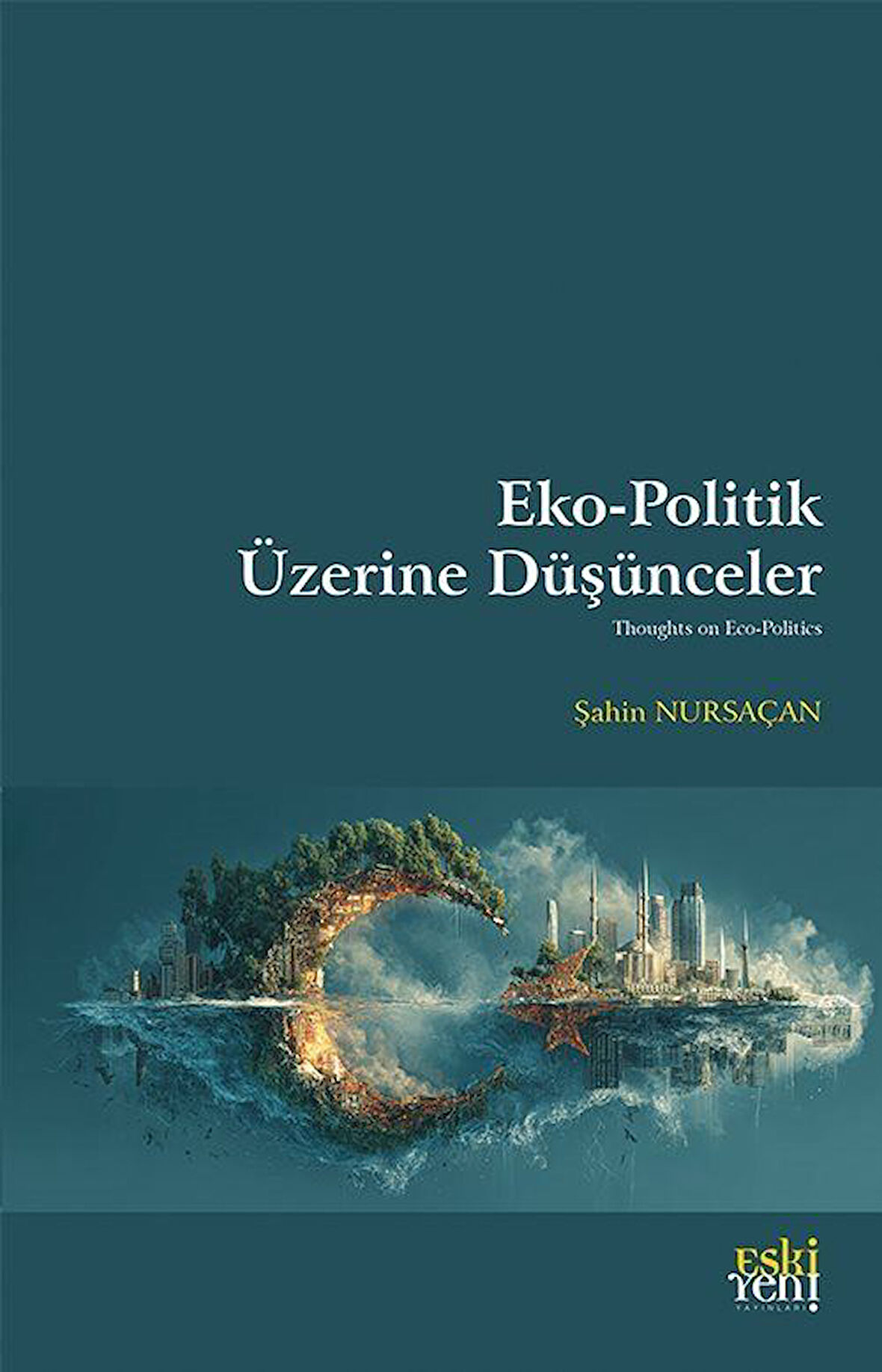 Eko-Politik Üzerine Düşünceler / Şahin Nursaçan