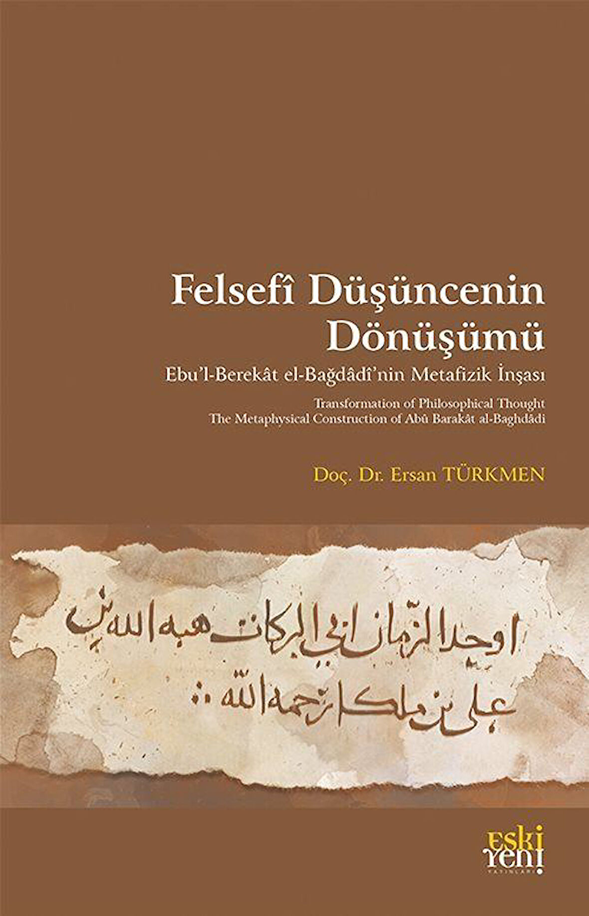 Felsefî Düşüncenin Dönüşümü & Ebu'l-Berekat el-Bağdadî'nin Metafizik İnşası / Ersan Türkmen