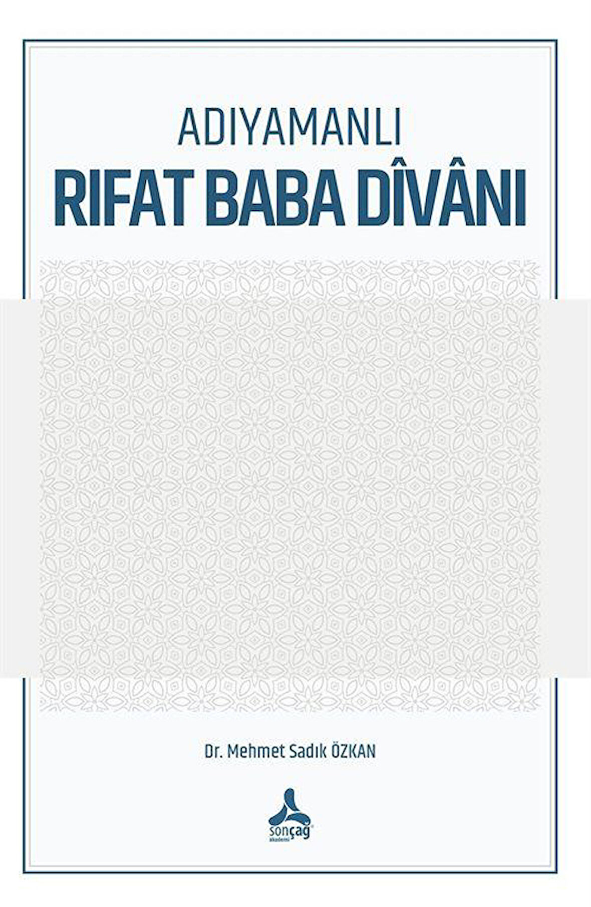 Adıyamanlı Rıfat Baba Dîvanı / Dr. Mehmet Sadık Özkan
