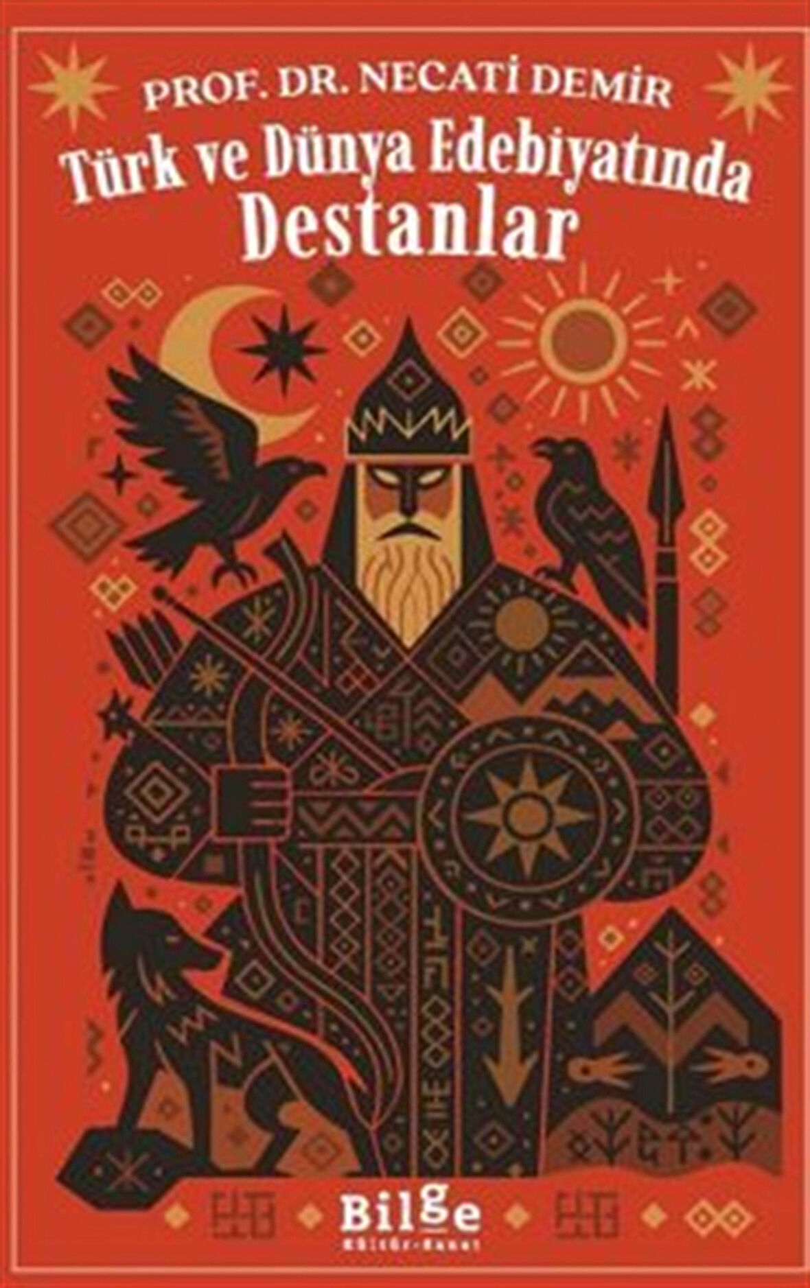 Türk Ve Dünya Edebiyatında Destanlar / Prof. Dr. Necati Demir