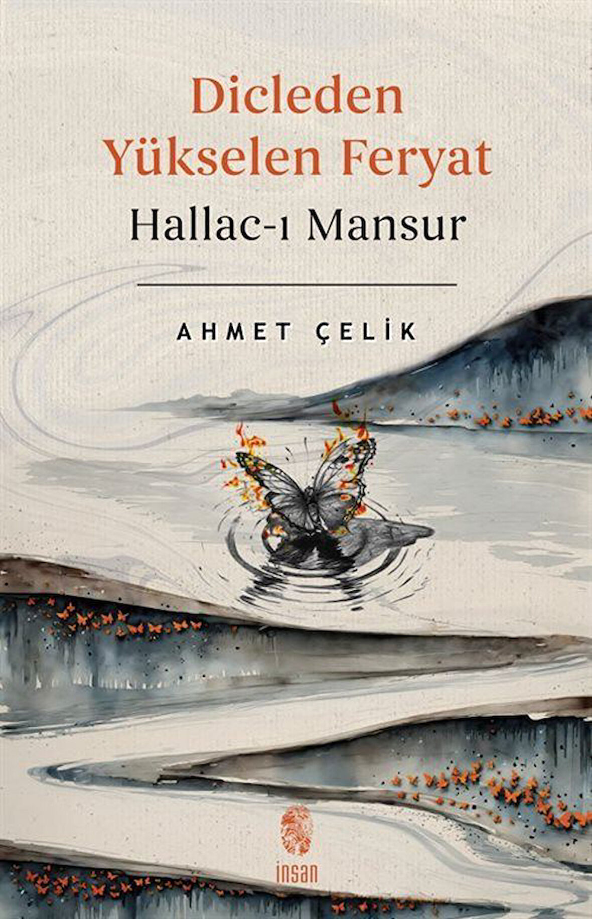 Dicle'den Yükselen Feryat Hallac-ı Mansur / Ahmet Çelik