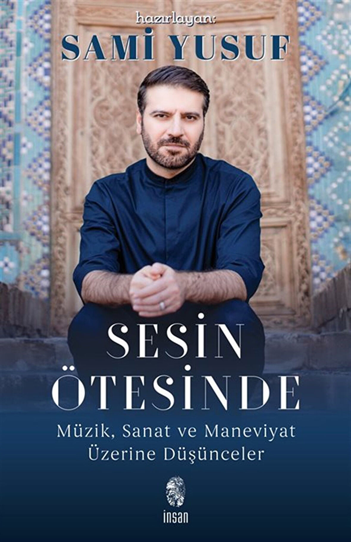 Sesin Ötesinde & Müzik, Sanat ve Maneviyat Üzerine Düşünceler / Sami Yusuf