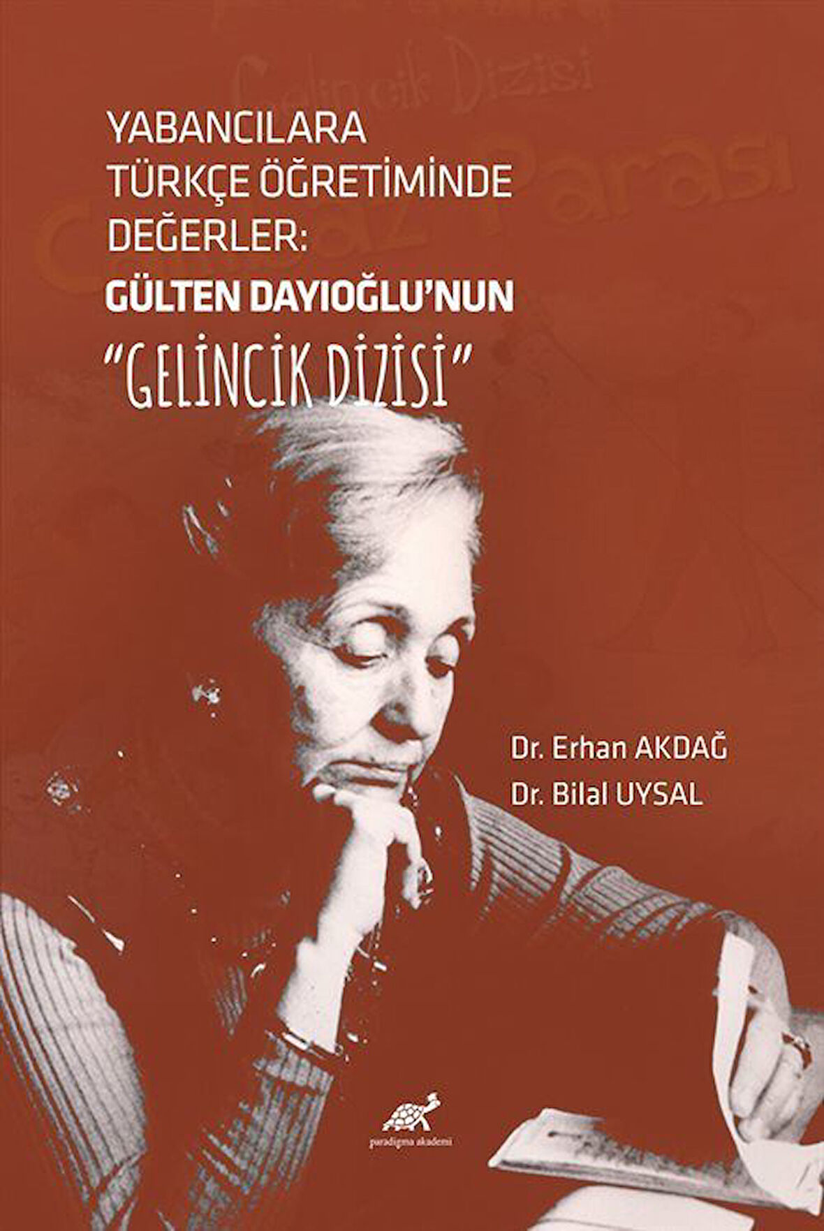 Yabancılara Türkçe Ögretiminde Degerler: Gülten Dayıoglu'nun "Gelincik Dizisi" / Bilal Uysal