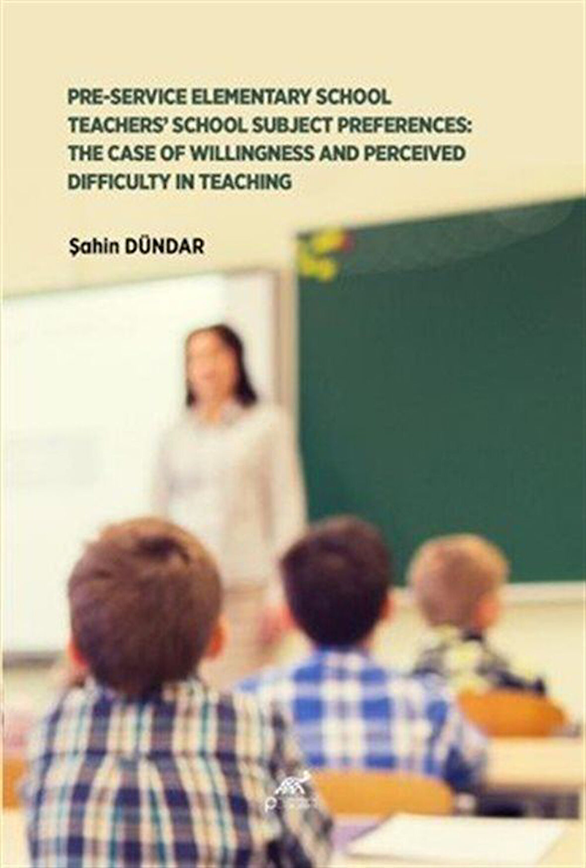 Pre-Service Elementary School Teachers' School Subject Preferences: The Case Of Willingness And Perceived Difficulty In Teaching / Şahin Dündar