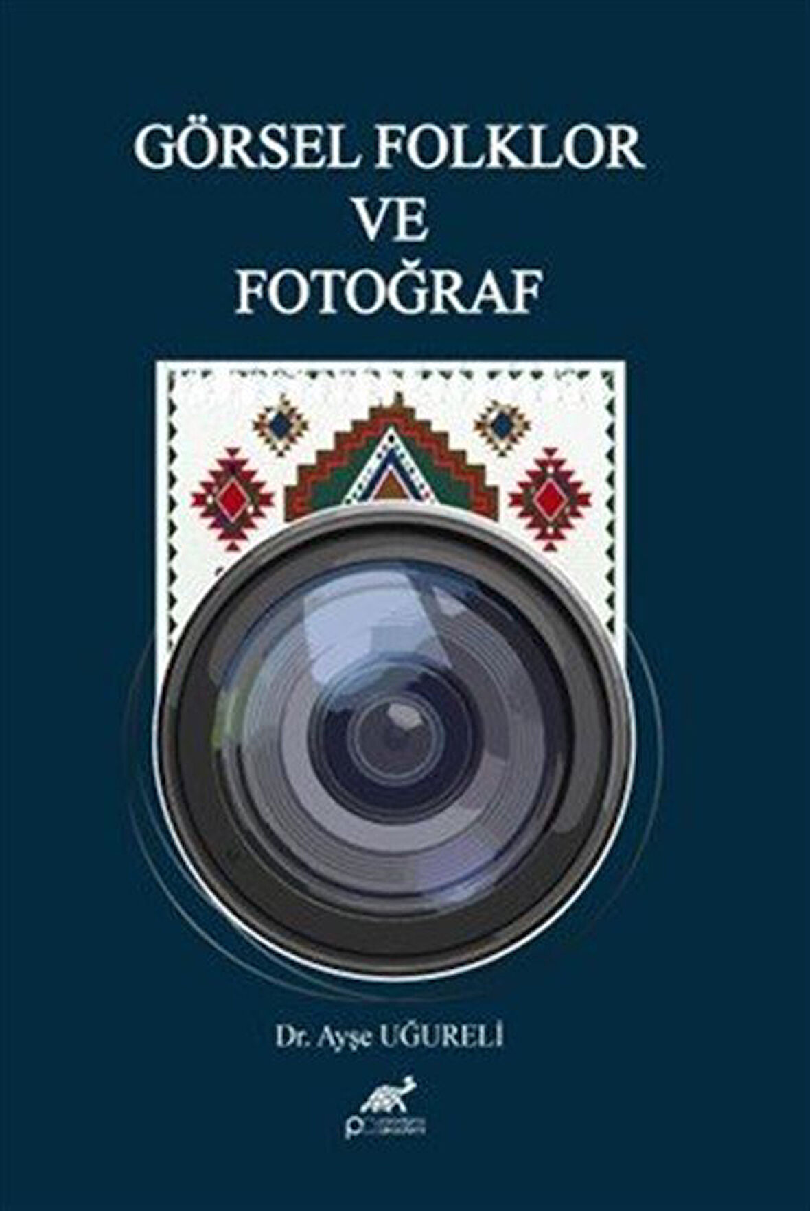 Görsel Folklor ve Fotoğraf / Dr. Ayşe Uğureli