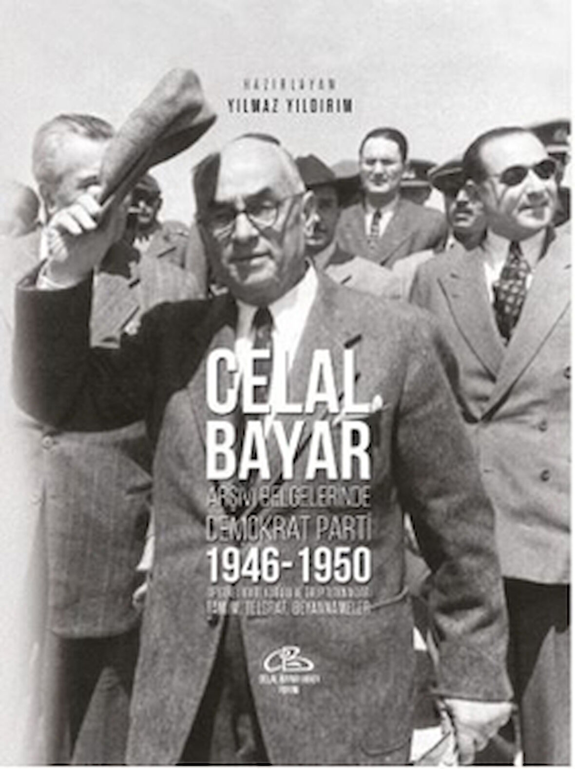 Celal Bayar - Arşiv Belgelerinde Demokrat Parti 1946-1950