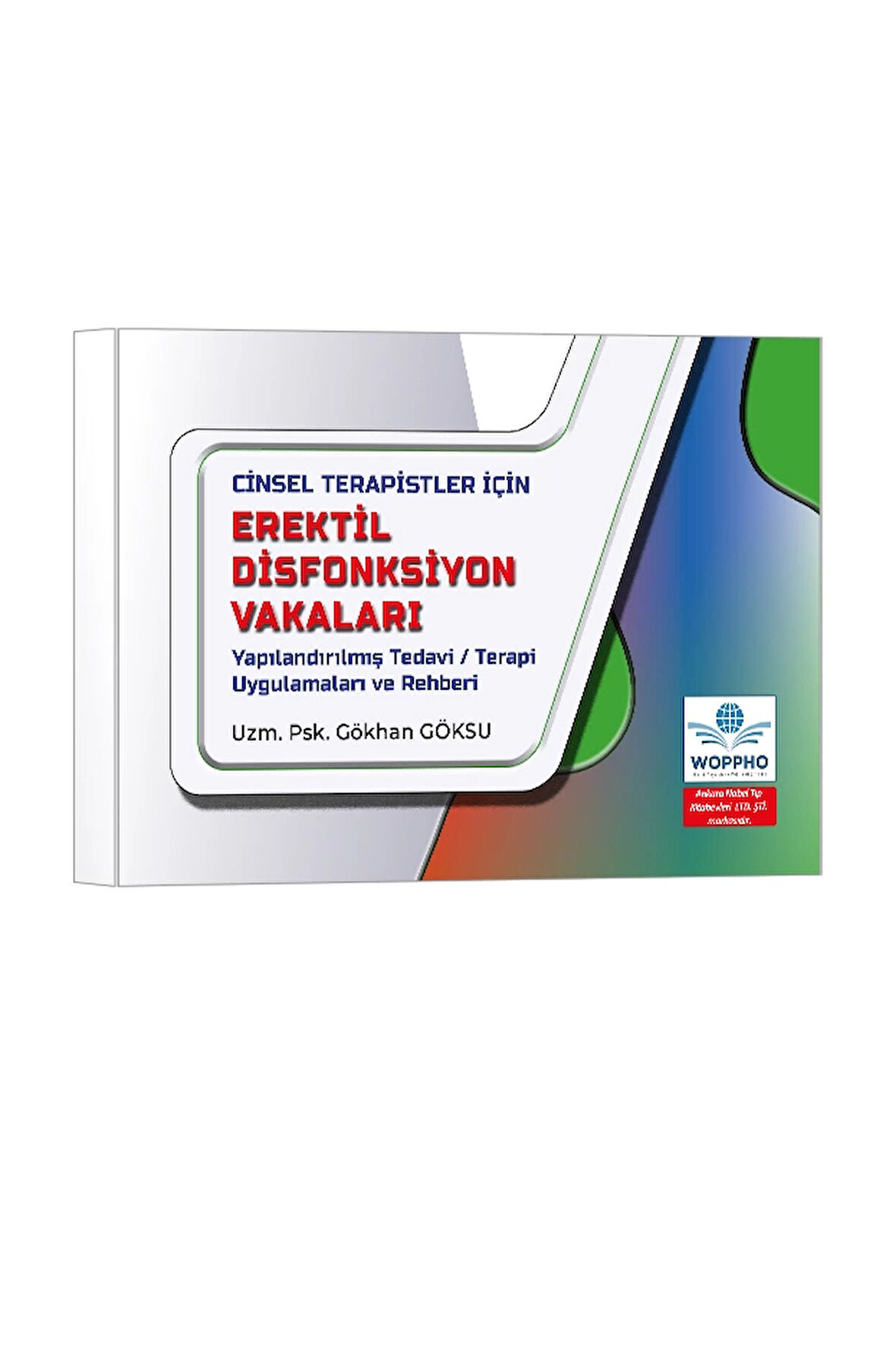 Cinsel Terapistler İçin Erektil Disfonksiyon Vakaları Yapılandırılmış Tedavi / Terapi Uygulamaları ve Rehberi