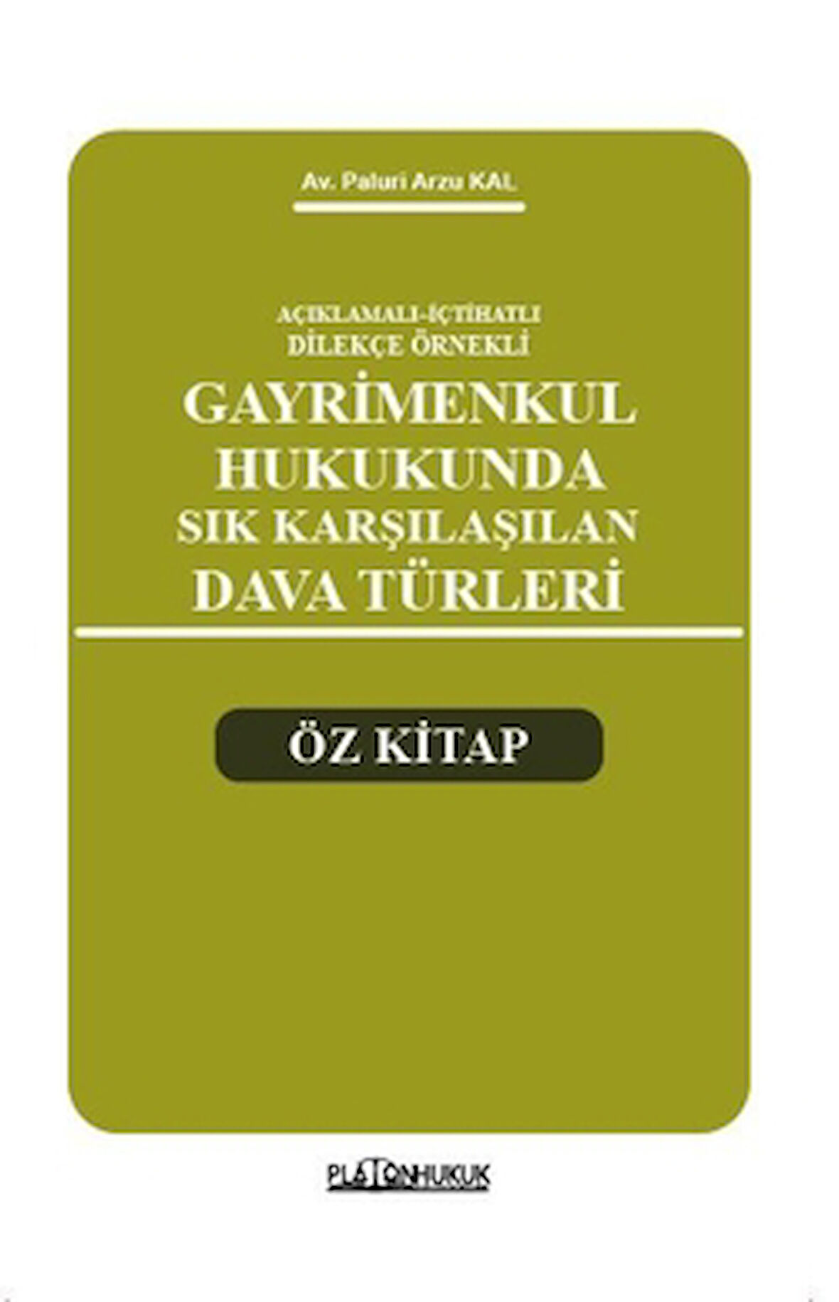 Açıklamalı – İçtihatlı Dilekçe Örnekleri Gayrimenkul Hukukunda Sık Karşılaşılan Dava Türleri Öz Kitap