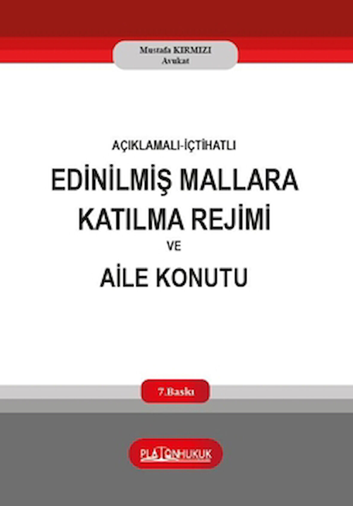 Açıklamalı‐İçtihatlı Edinilmiş Mallara Katılma Rejimi ve Aile Konutu