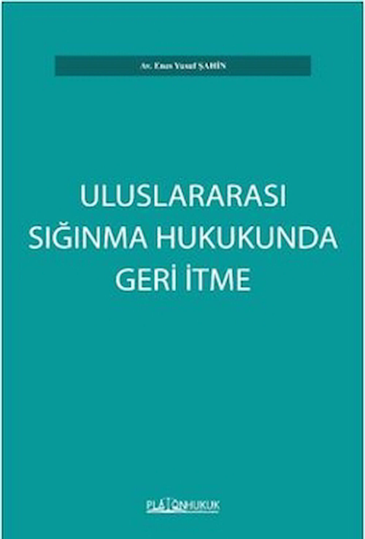 Uluslararası Sığınma Hukukunda Geri İtme