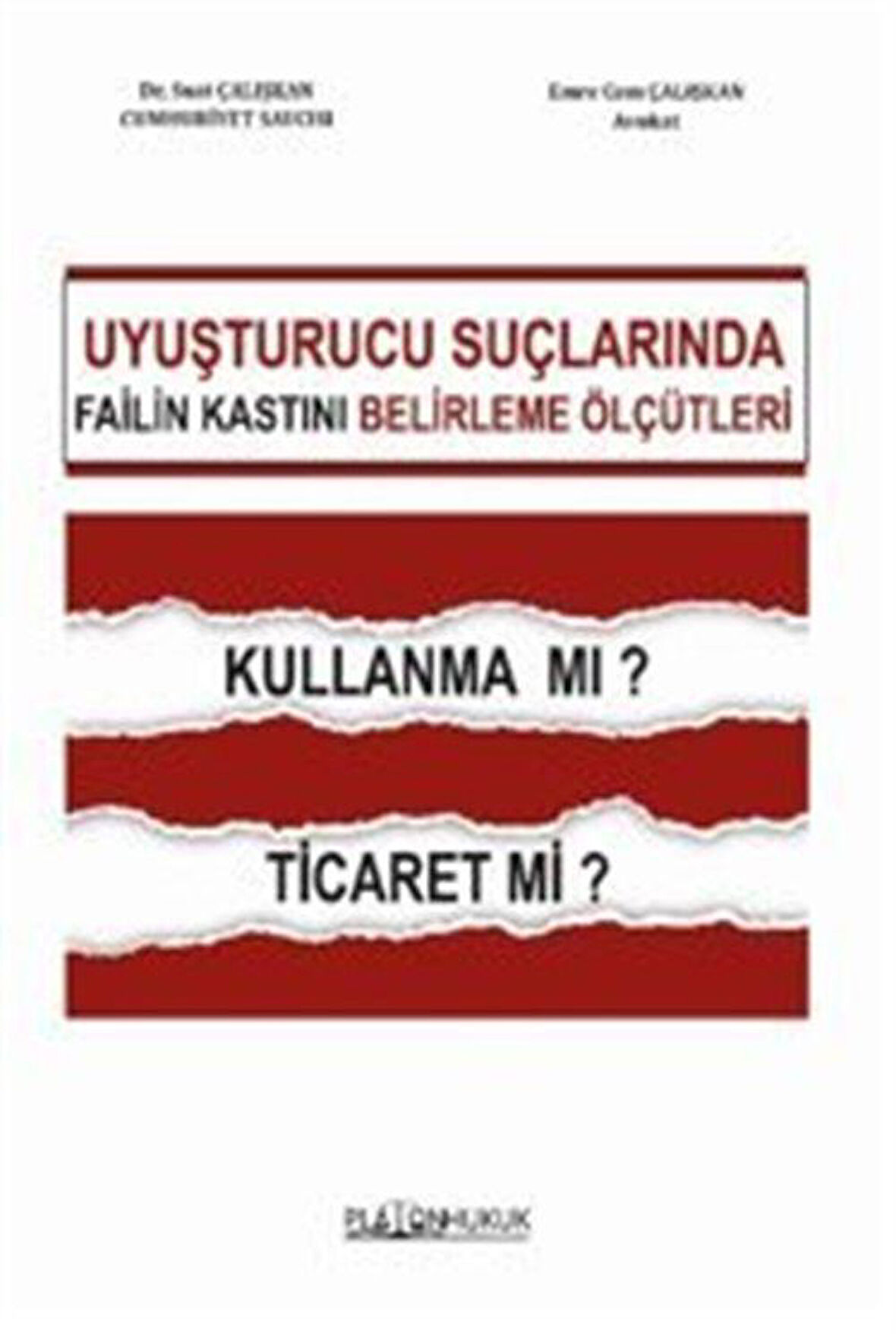 Uyuşturucu Ticareti Suçunda Failin Kastını Belirleme Ölçütleri / Suat Çalışkan
