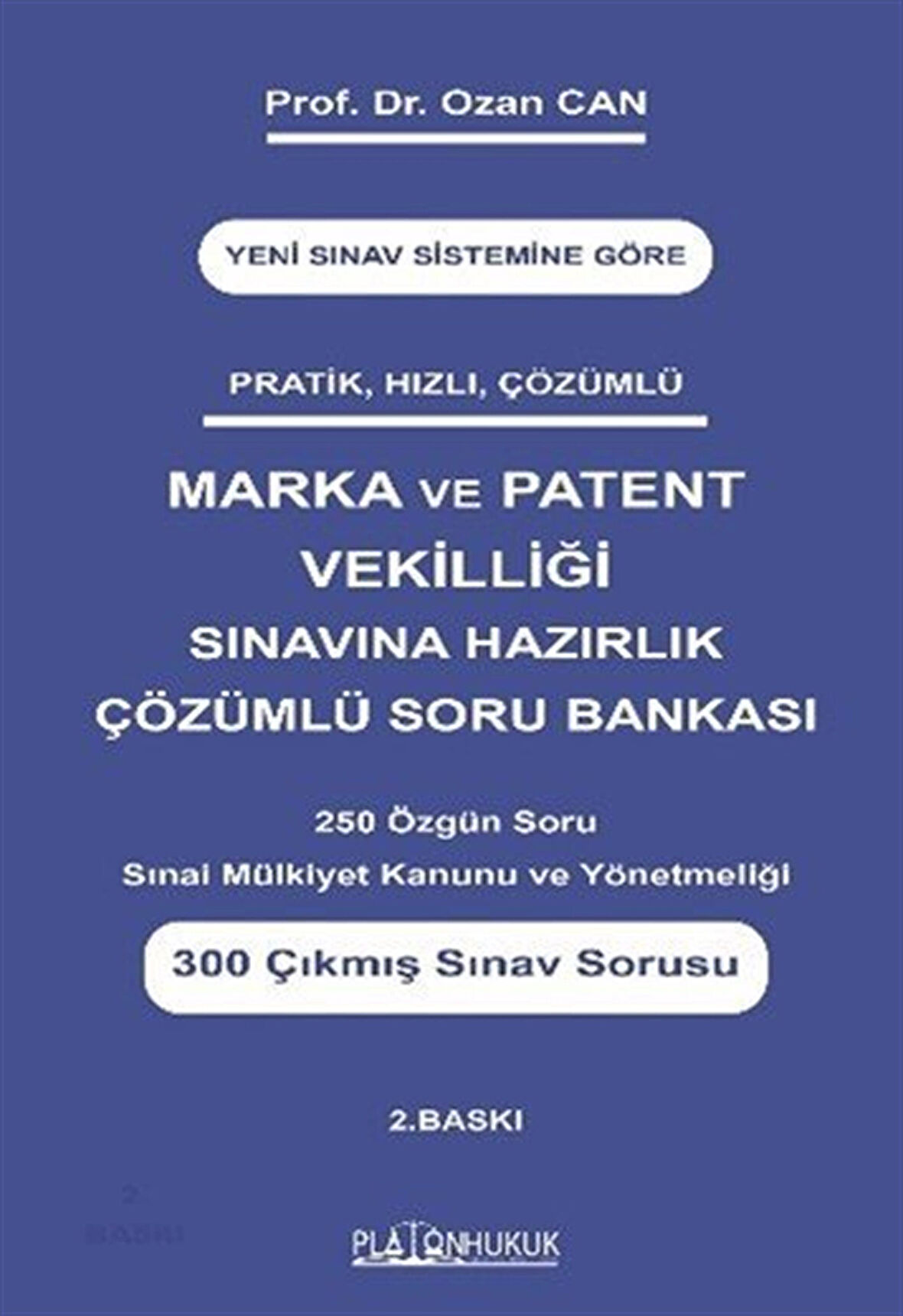 Pratik Hızlı Çözümlü Marka ve Patent Vekilliği Sınavına Hazırlık Çözümlü Soru Bankası 250 Özgün Soru Sınai Mülkiyet Kanunu Ve Yönetmeliği 300 Çıkmış Sınav Sorusu / Prof. Dr. Ozan Can