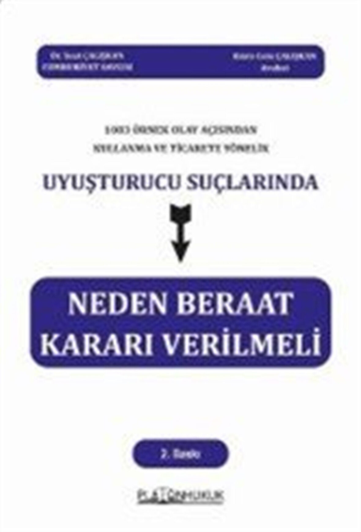 1083 Örnek Olay Açısından Kullanma Ve Ticarete Yönelik Uyuşturucu Suçlarında Neden Beraat Kararı Verilmeli / Suat Çalışkan
