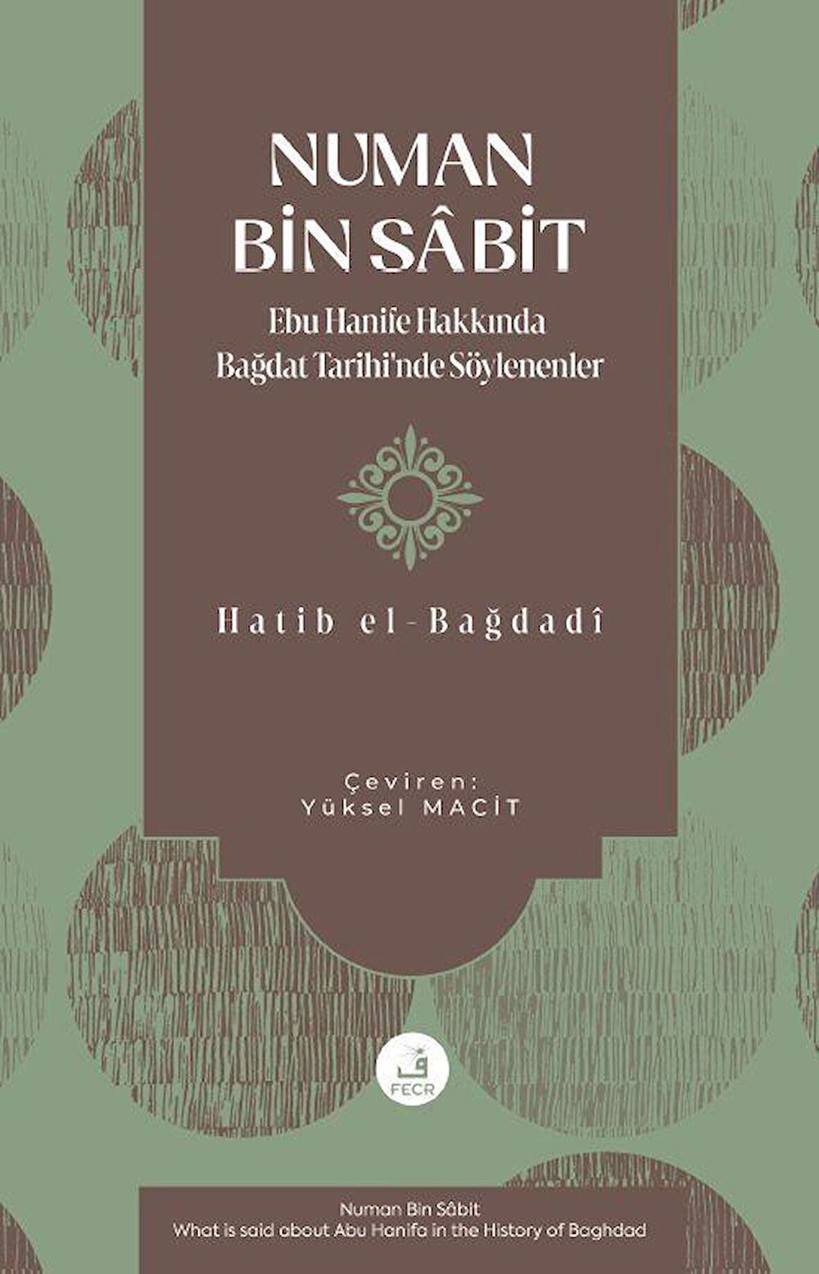 Numan Bin Sâbit & Ebu Hanife Hakkında Bağdat Tarihi'nde Söylenenler / Dr. Yüksel Macit