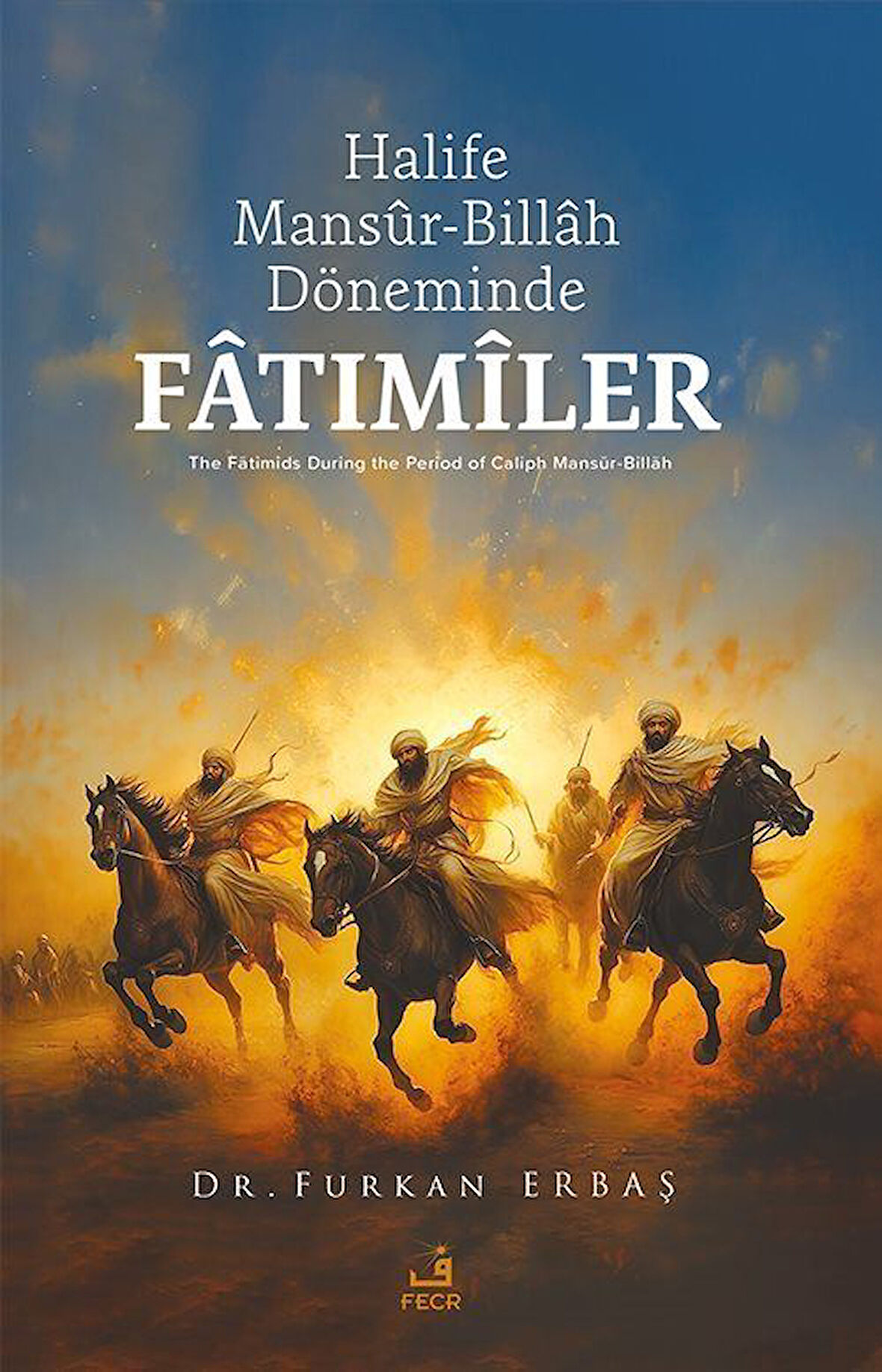 Halife Mansur-Billah Döneminde Fatımiler / Furkan Erbaş