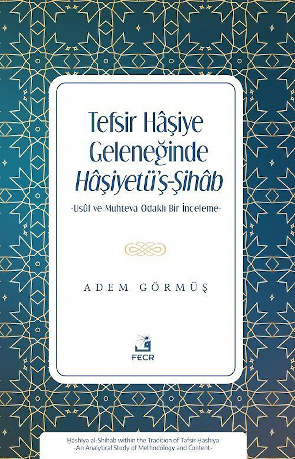 Tefsir Haşiye Geleneğinde Haşiyetü'ş-Şihab / Adem Görmüş