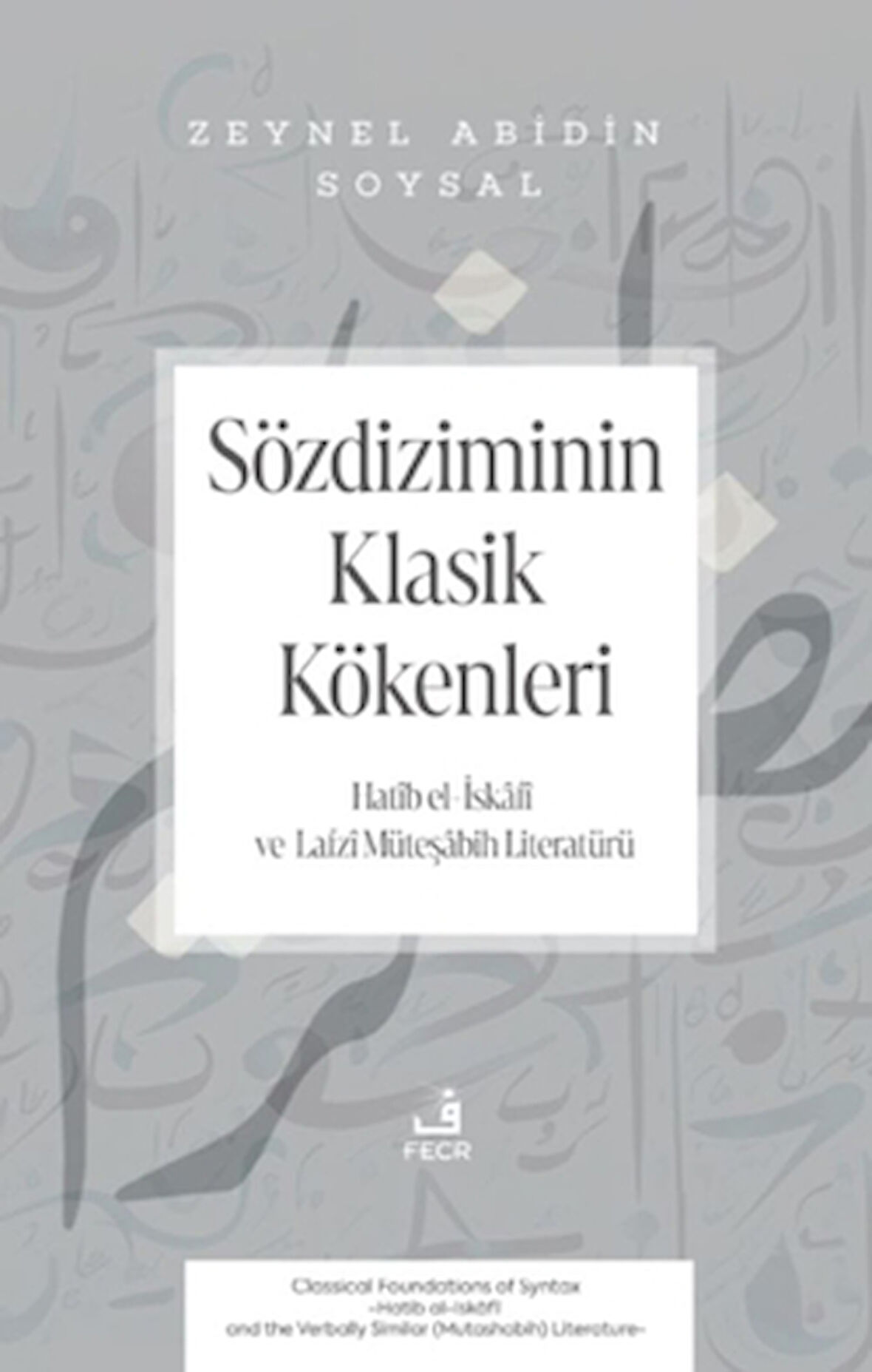 Sözdiziminin Klasik Kökenleri -Hatib el-İskâfi ve Lafzı Müteşabih Literatürü-