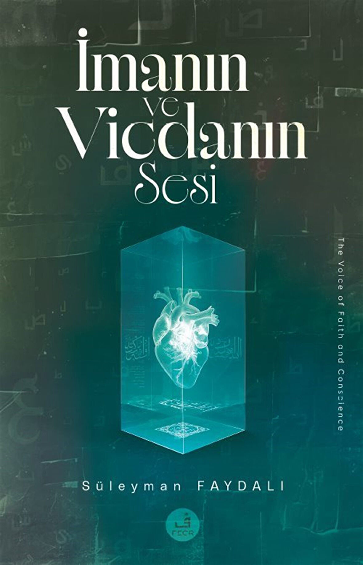 İmanın ve Vicdanın Sesi / Süleyman Faydalı