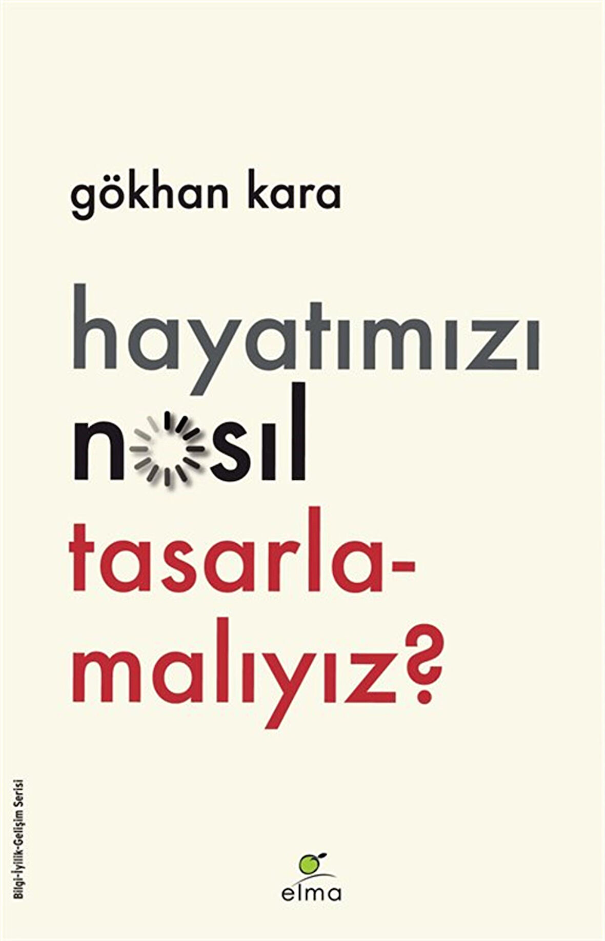 Hayatımızı Nasıl Tasarlamalıyız? / Gökhan Kara