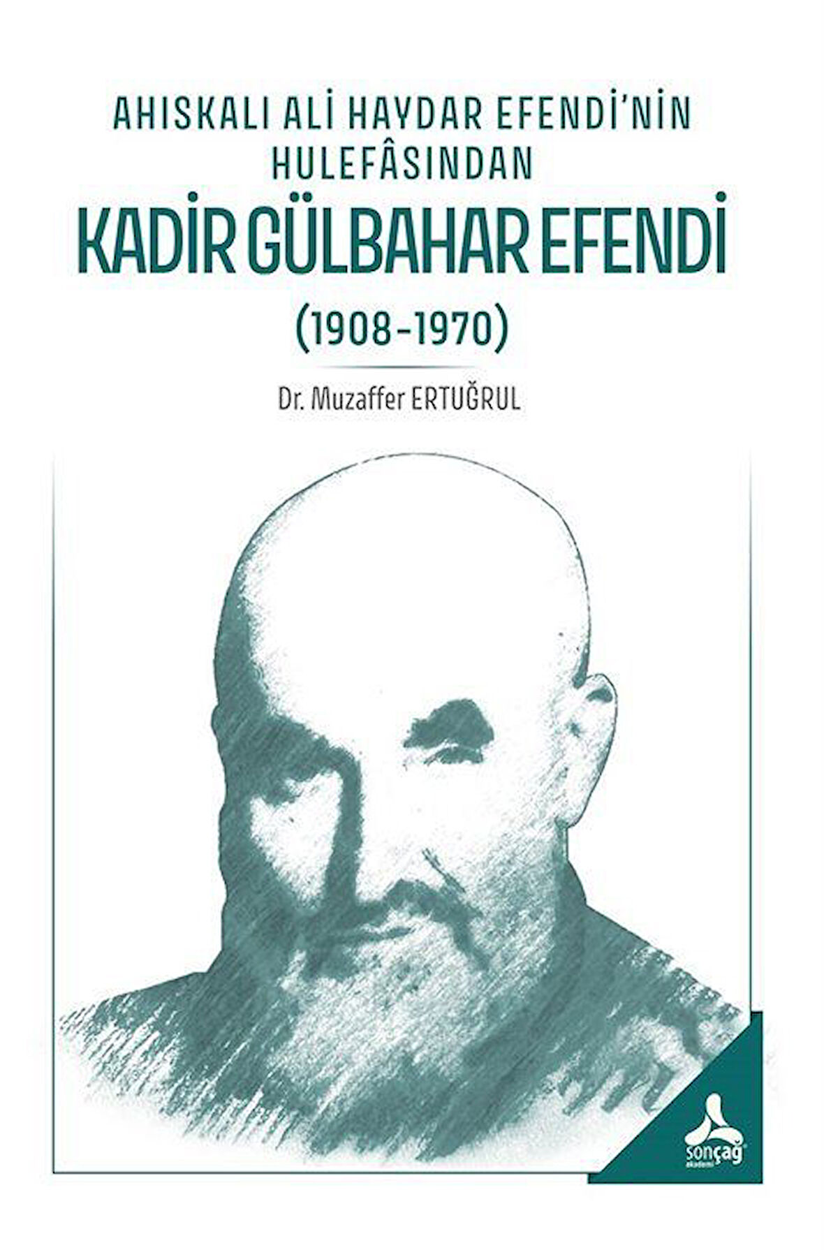 Ahıskalı Ali Haydar Efendi'nin Hulefasından Kadir Gülbahar Efendi (1908-1970) / Muzaffer Ertuğrul