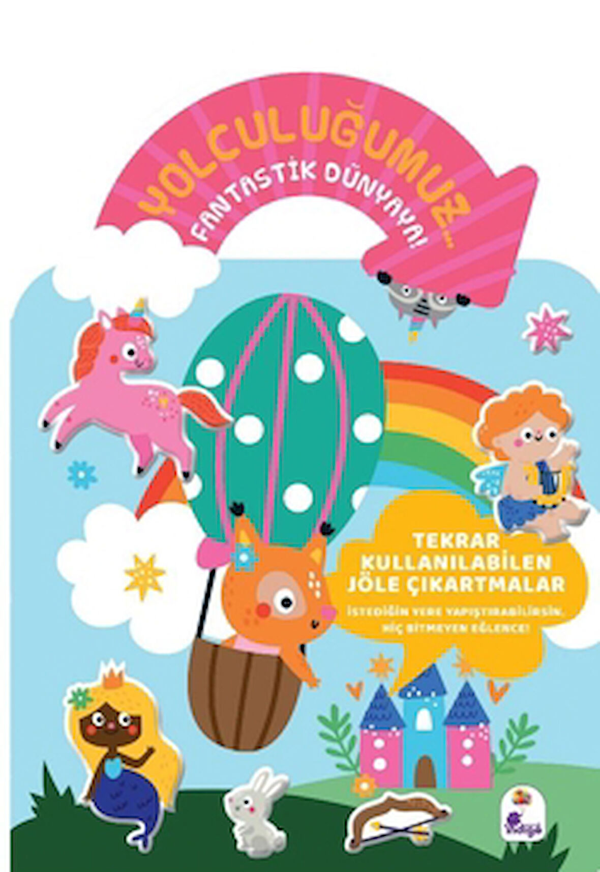 Yolculuğumuz… Fantastik Dünyaya! Bitmeyen Sticker Kitabım