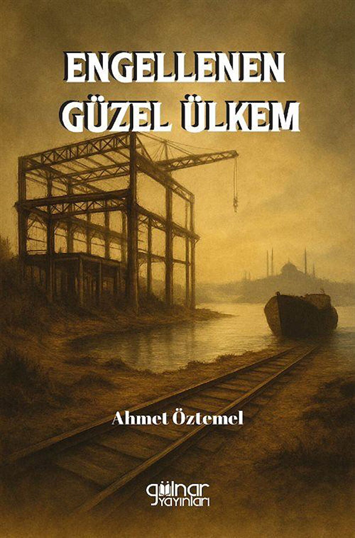 Engellenen Güzel Ülkem / Ahmet Öztemel